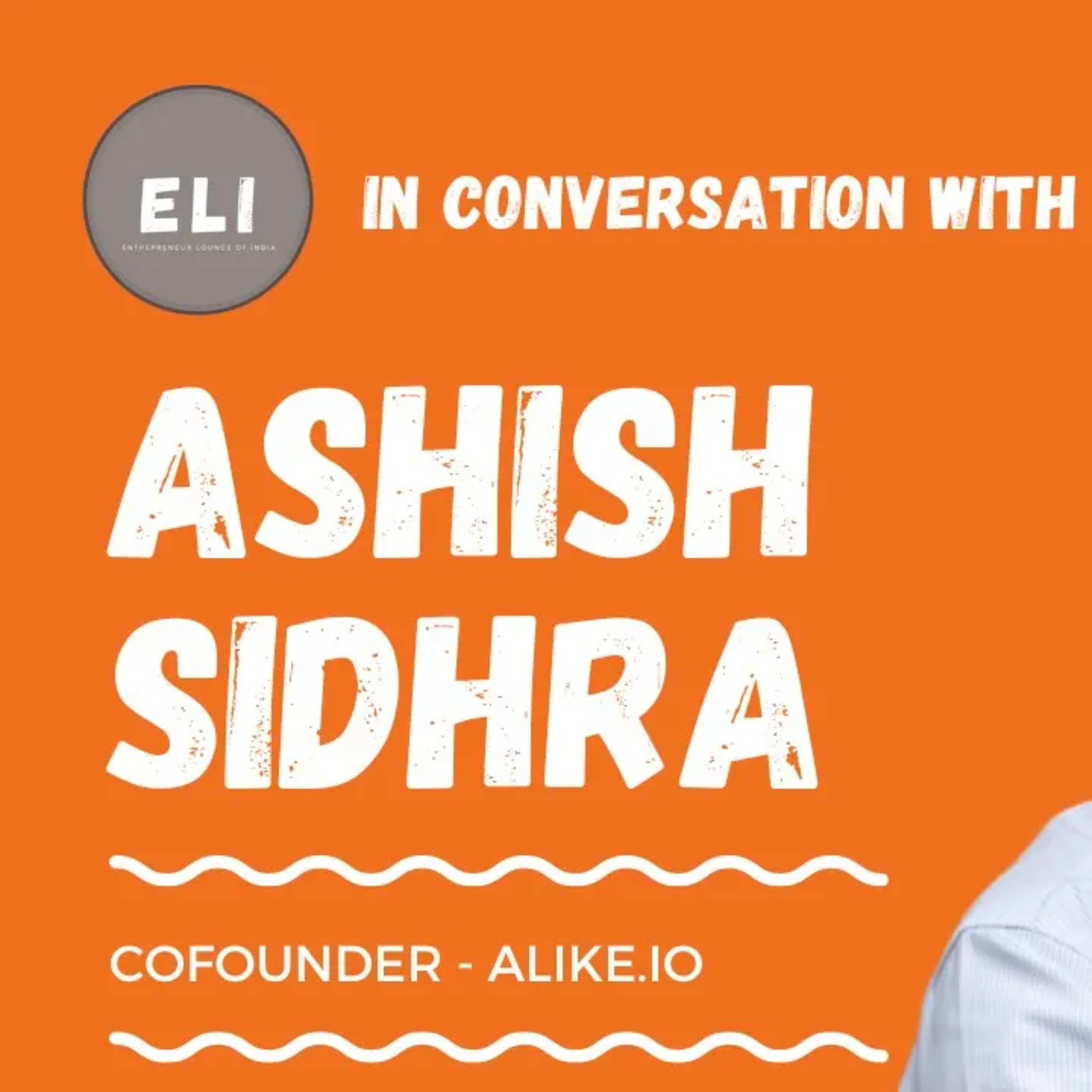 ELI - 316 | Ashish Sidhra (Co-founder at Alike.io - Travel Experiences Platform) episode artwork