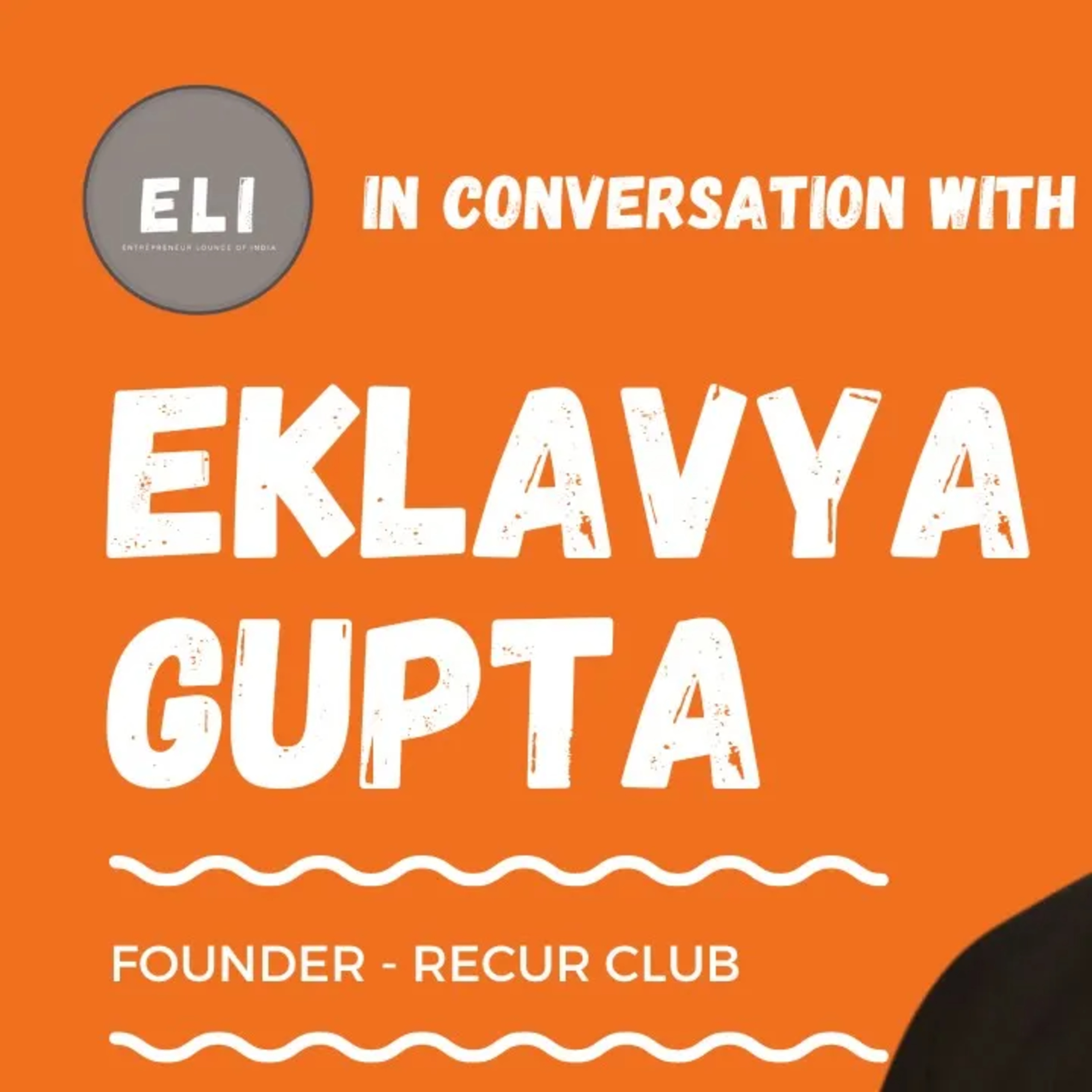 ELI - 319 | Ekalavya Gupta (Founder of Recur Club - growth capital for recurring revenue companies) episode artwork