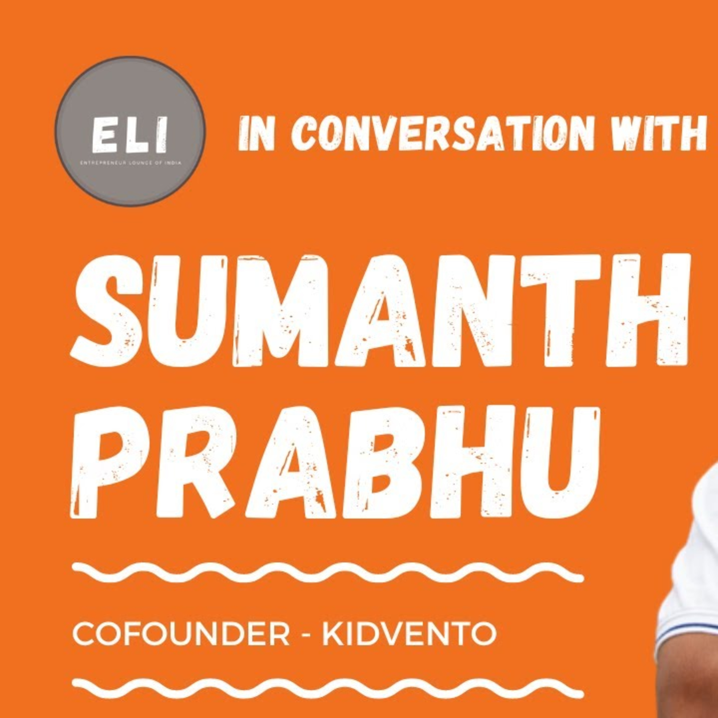 ELI - 320 | Sumanth Prabhu (Cofounder of Kidvento/Ulipsu - multipotential learning platform) episode artwork