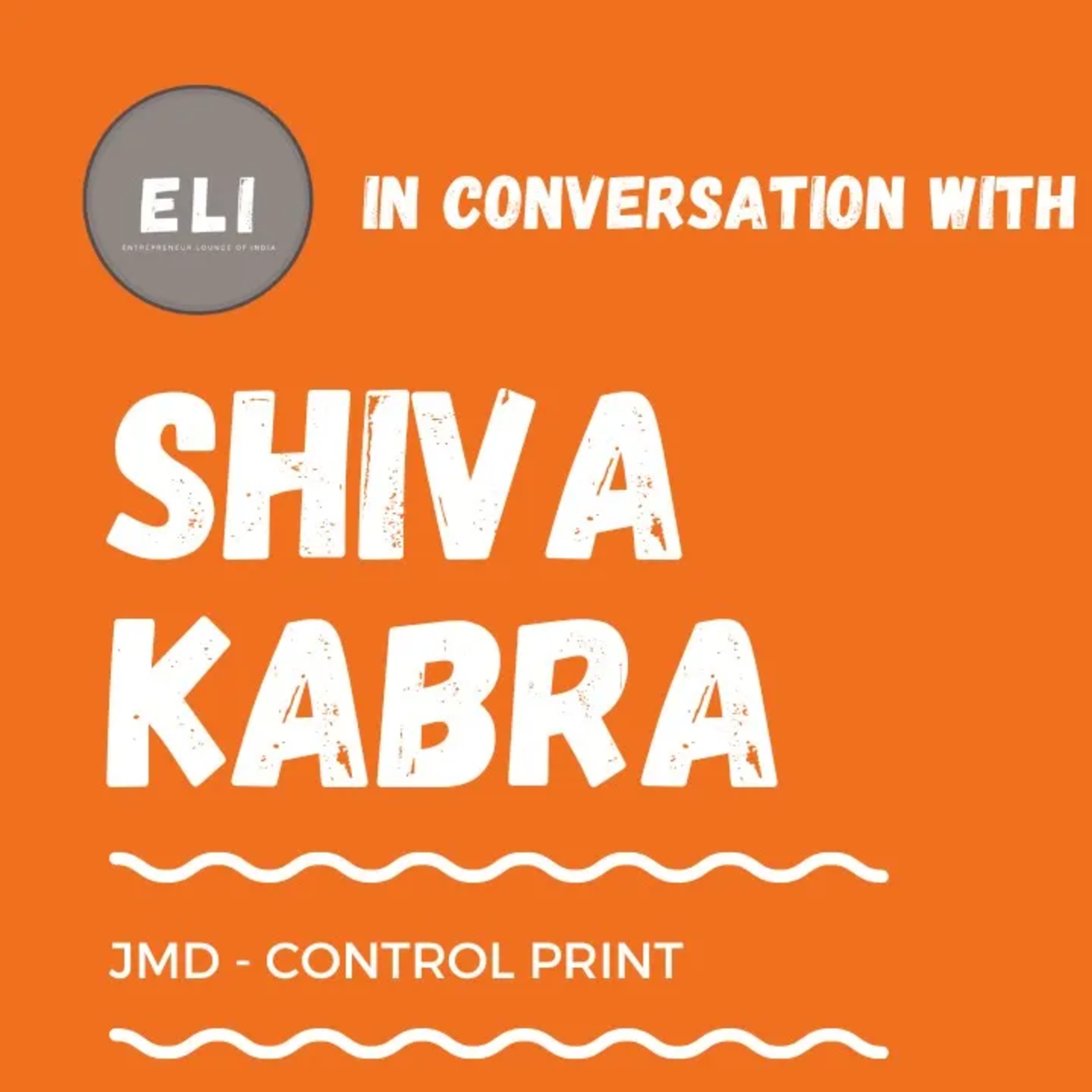 ELI - 324 | Shiva Kabra (Joint Managing Director of Control Print - coding and marking systems) episode artwork