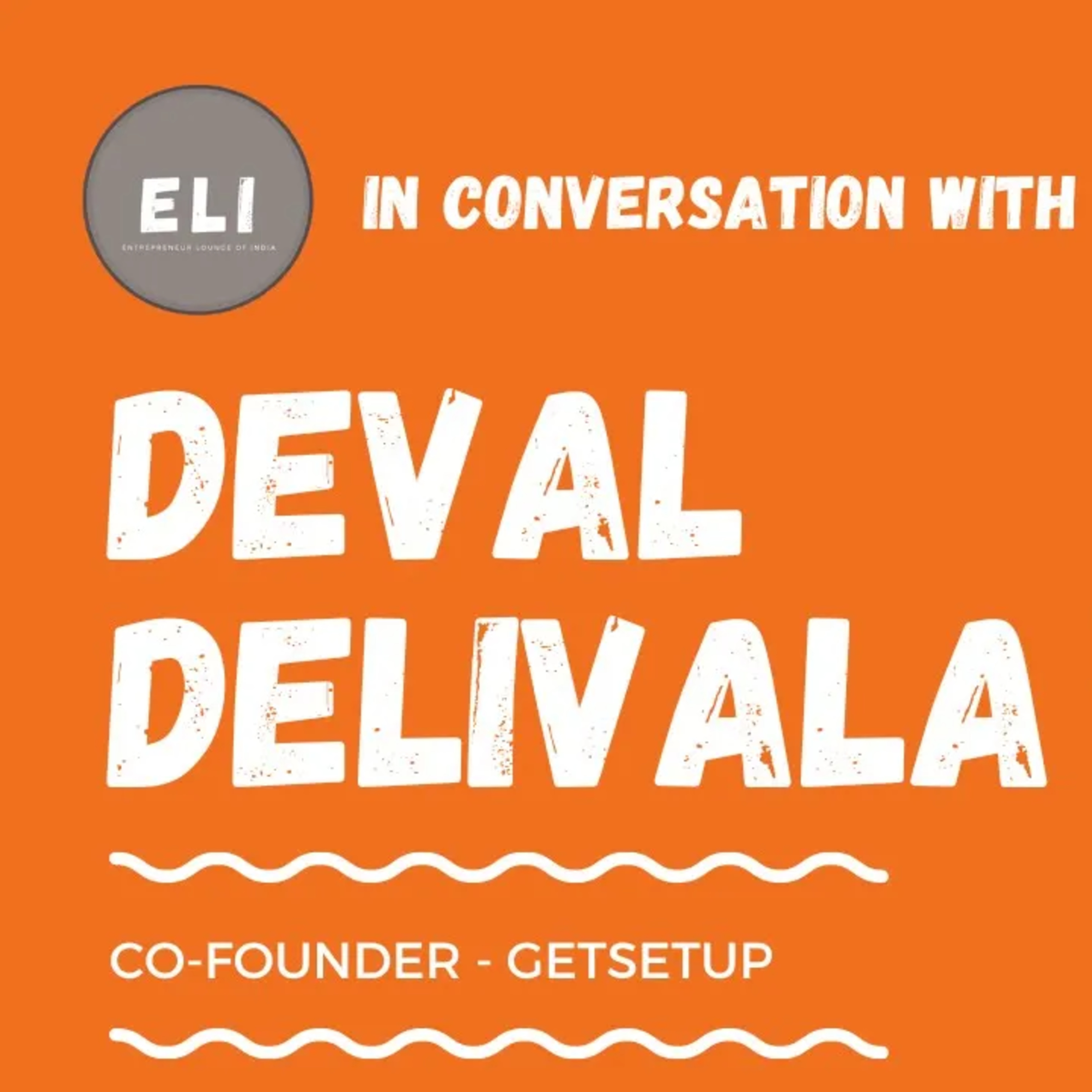 ELI - 326 | Deval Delivala (Cofounder of GetSetUp - learning platform for older adults) episode artwork