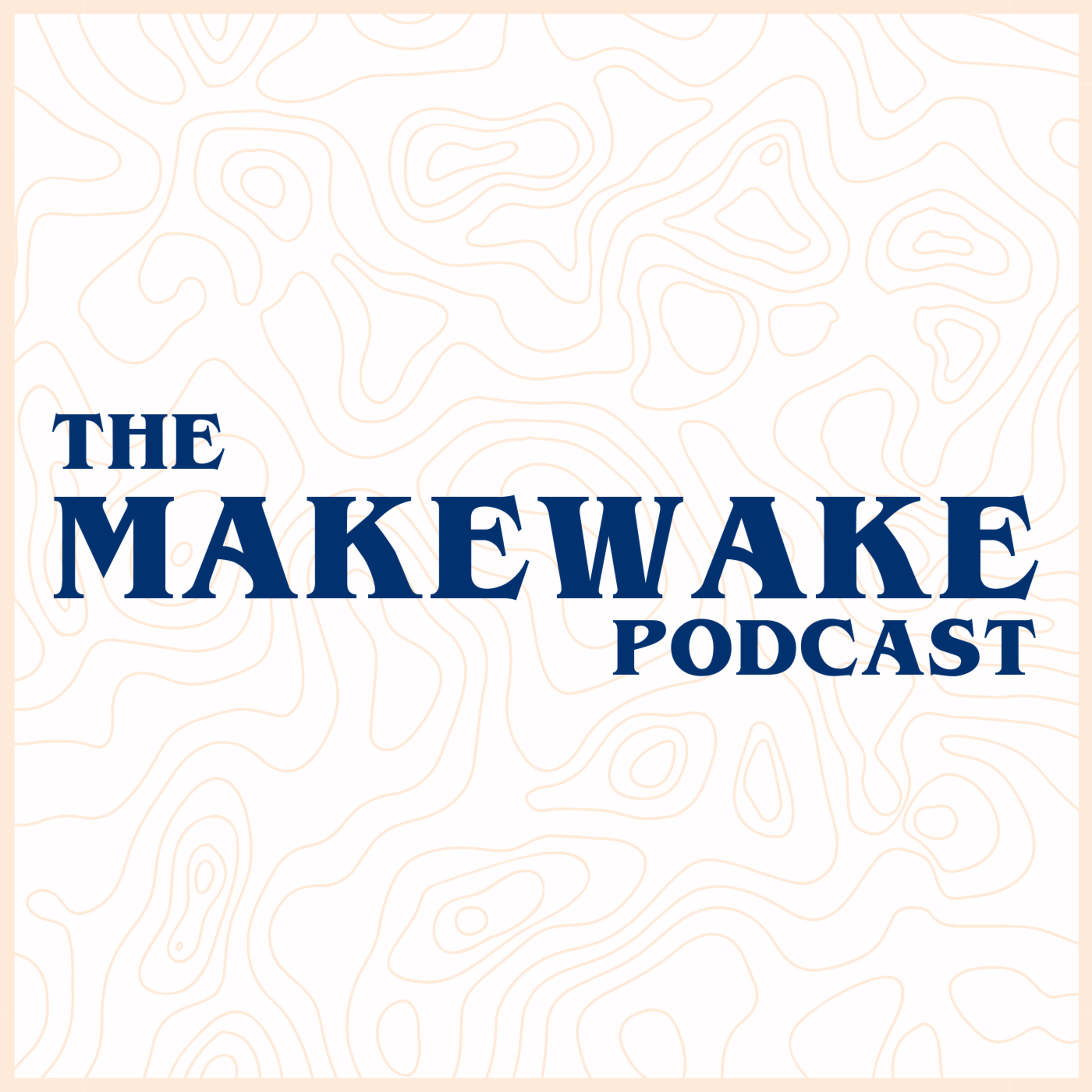The MAKEWAKE Podcast