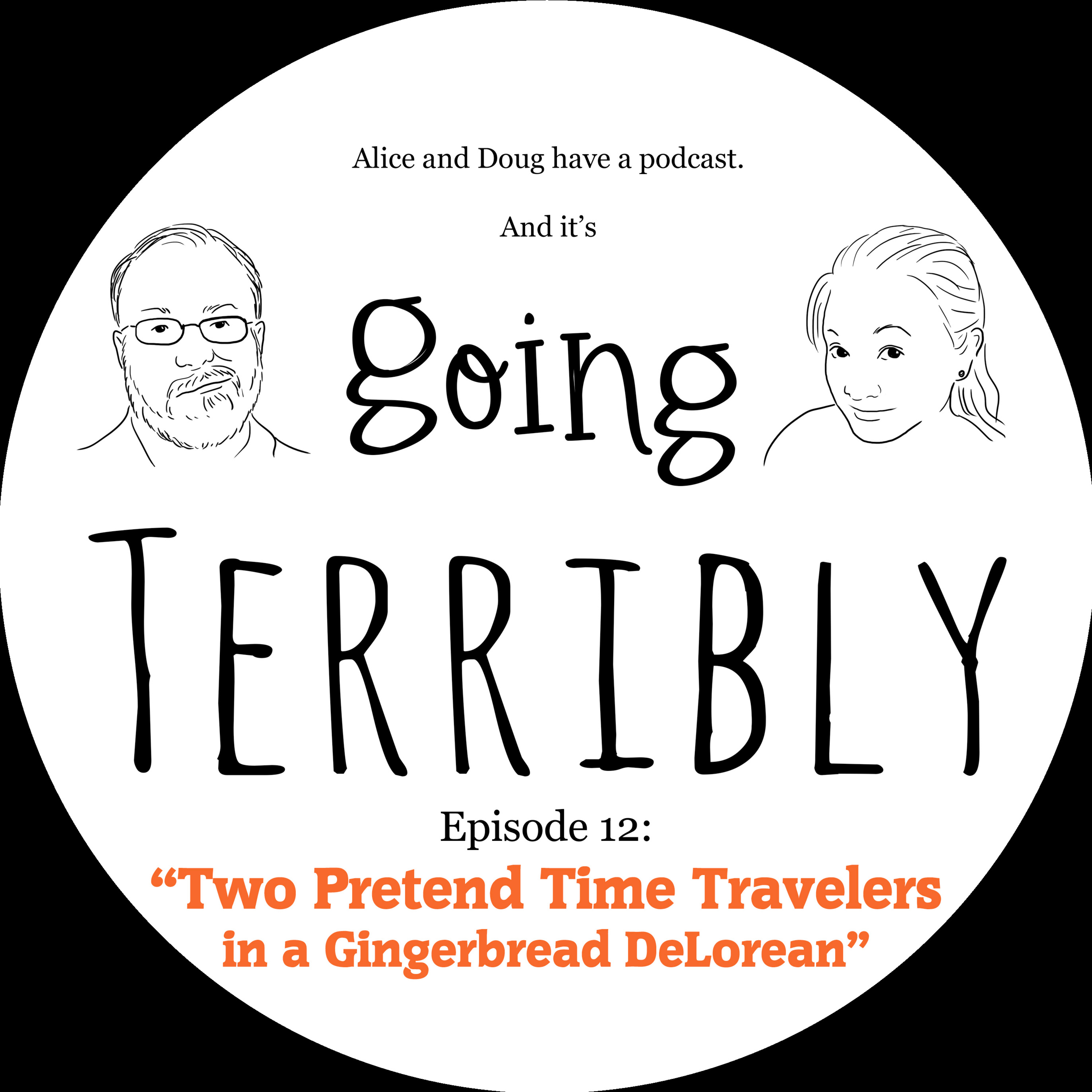 Ep. 12: Two Pretend Time Travelers in a Gingerbread DeLorean