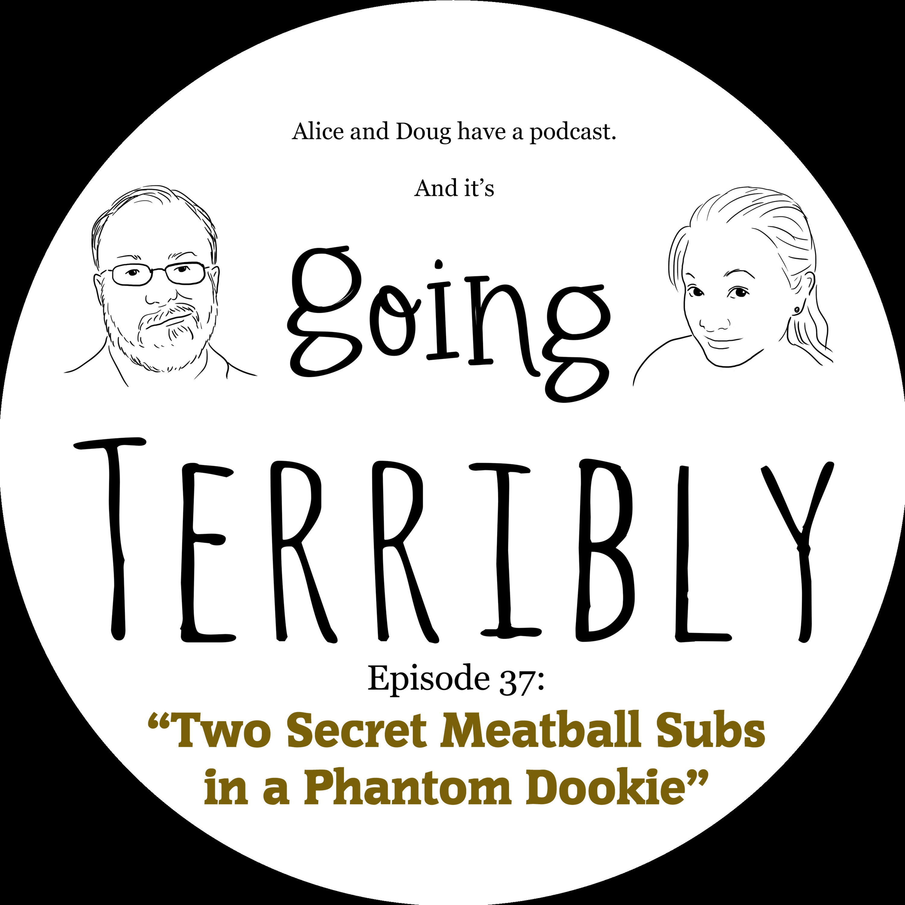 Ep. 37: Two Secret Meatball Subs in a Phantom Dookie
