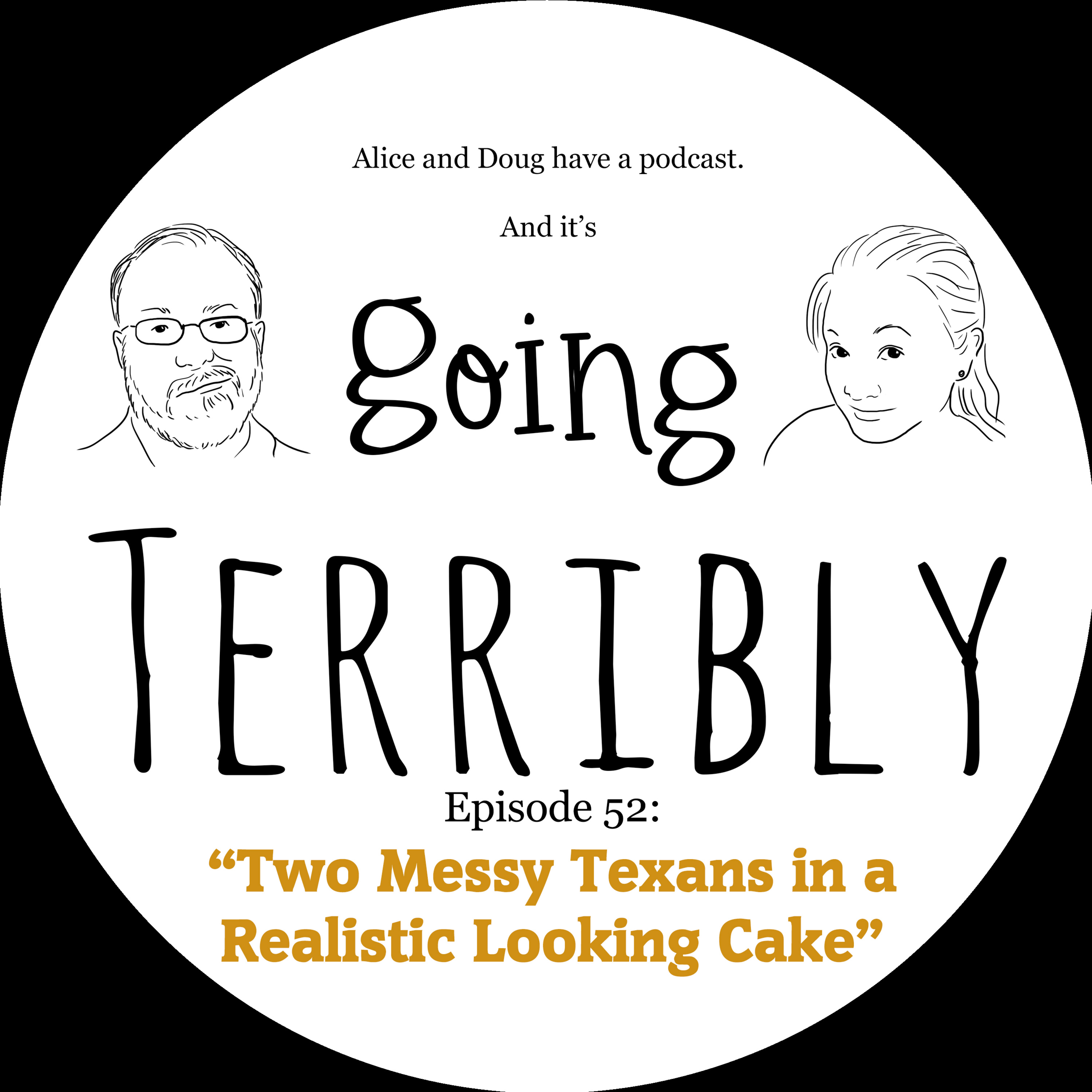 Ep. 52: Two Messy Texans in a Realistic Looking Cake