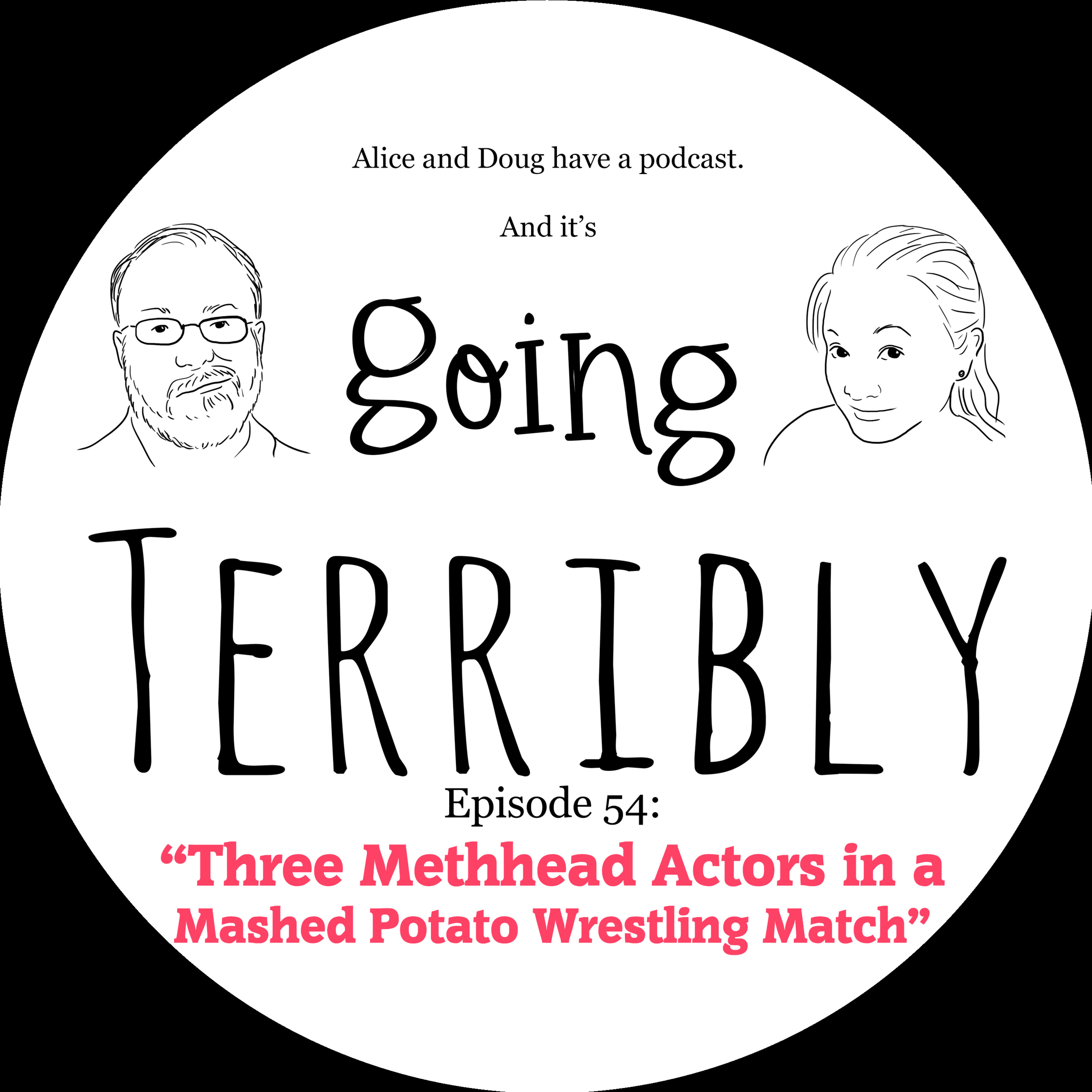Ep. 54: Three Methhead Actors in a Mashed Potato Wrestling Match