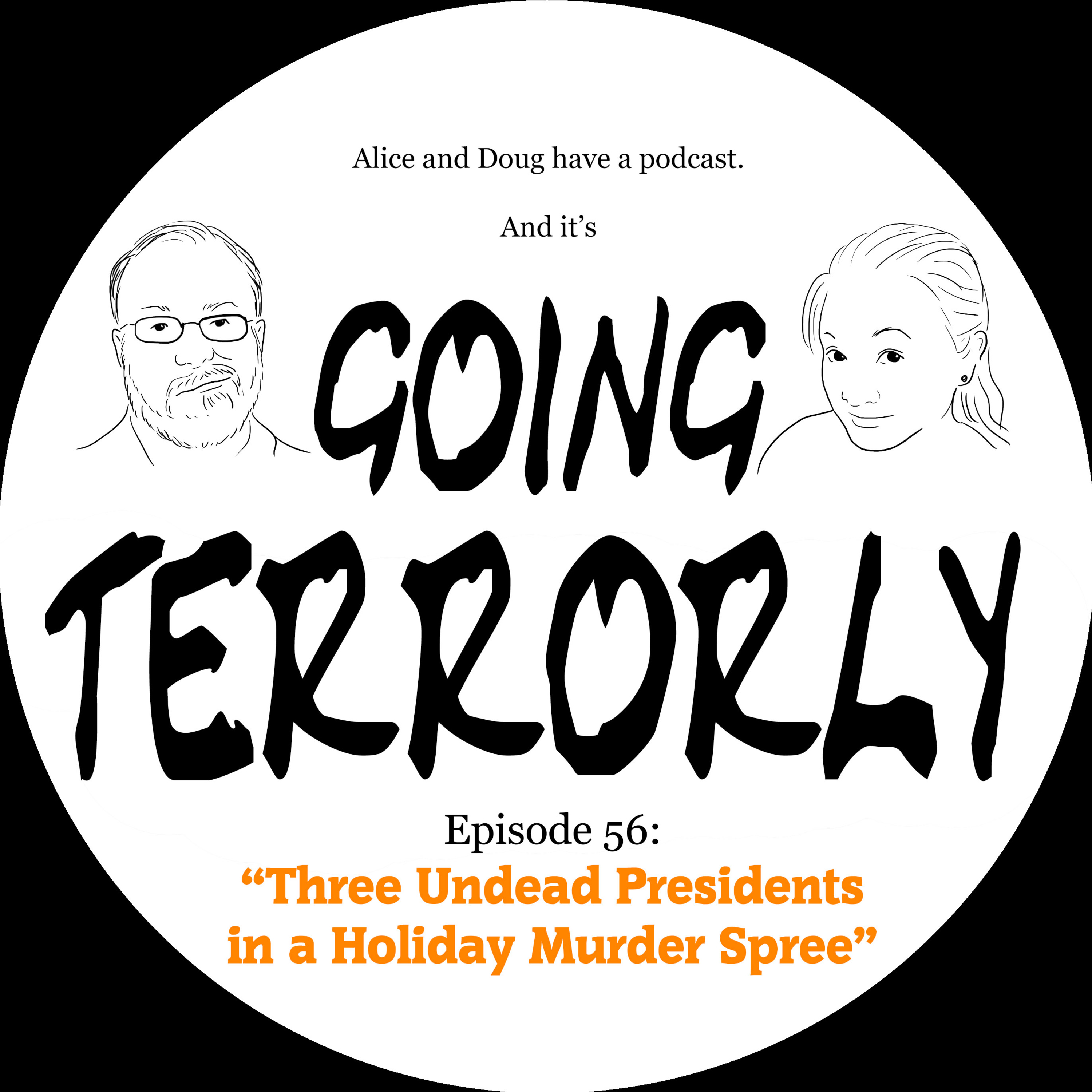Ep. 56: Three Undead Presidents in a Holiday Murder Spree