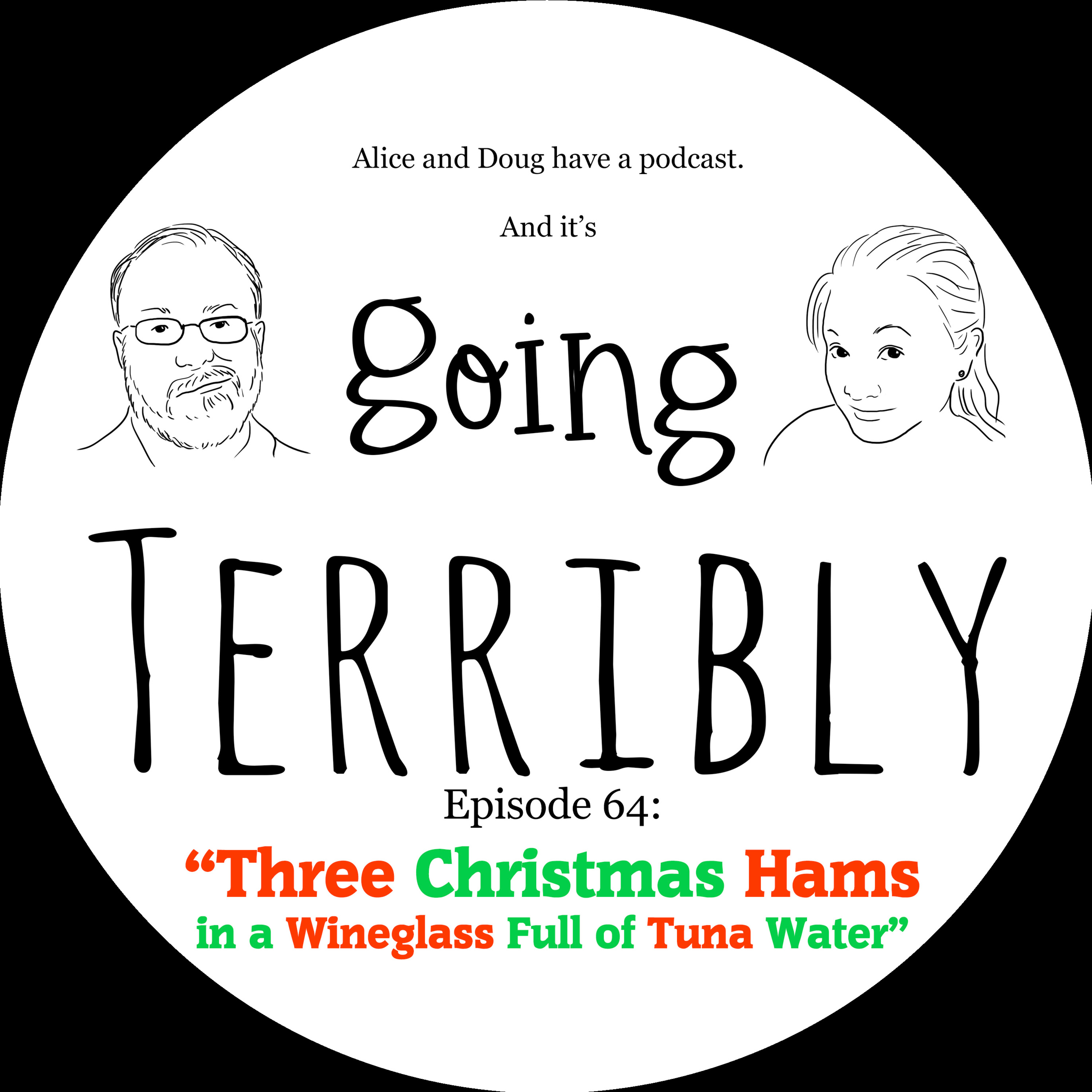 Ep. 64: Three Christmas Hams in a Wineglass Full of Tuna Water