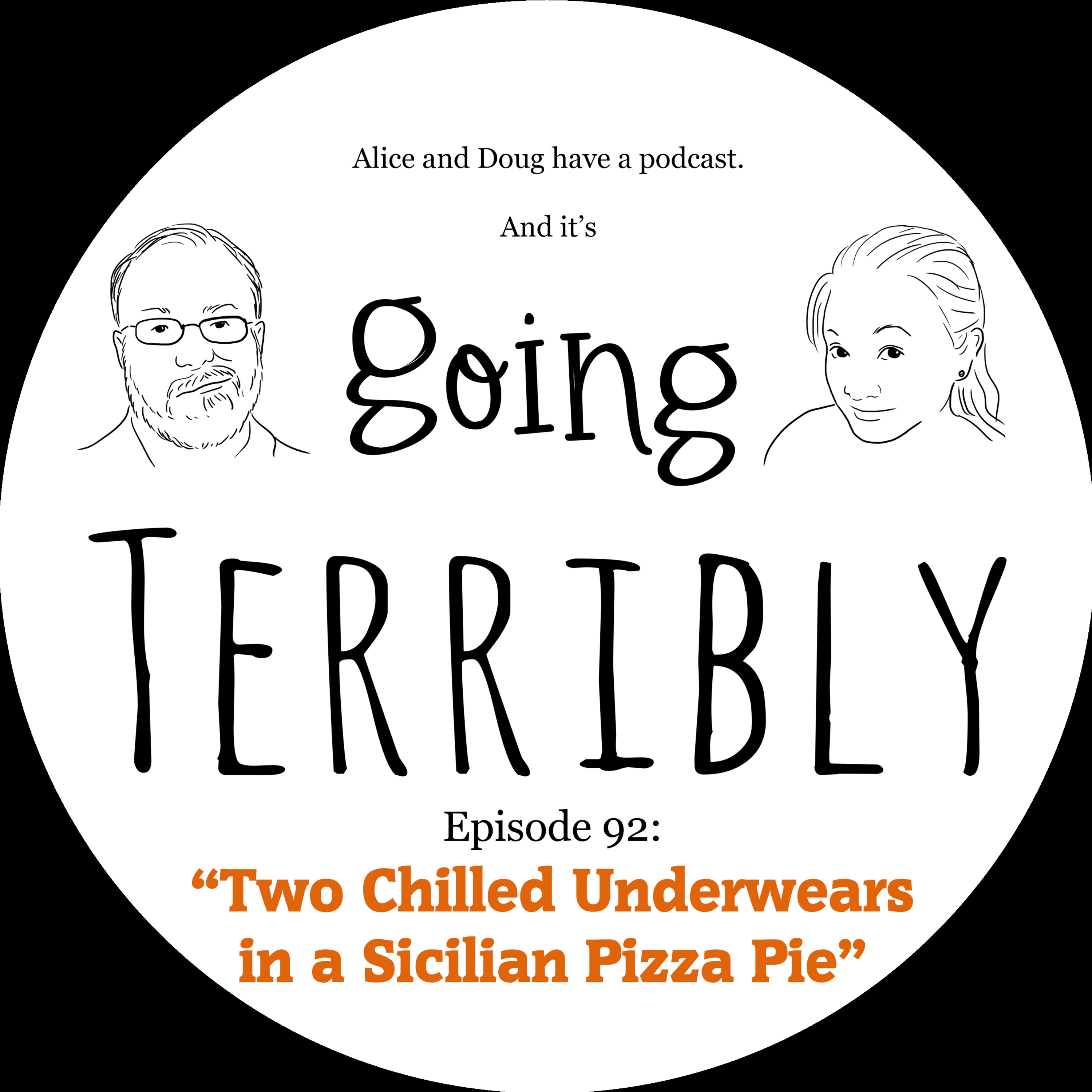 Ep. 92: Two Chilled Underwears in a Sicilian Pizza Pie