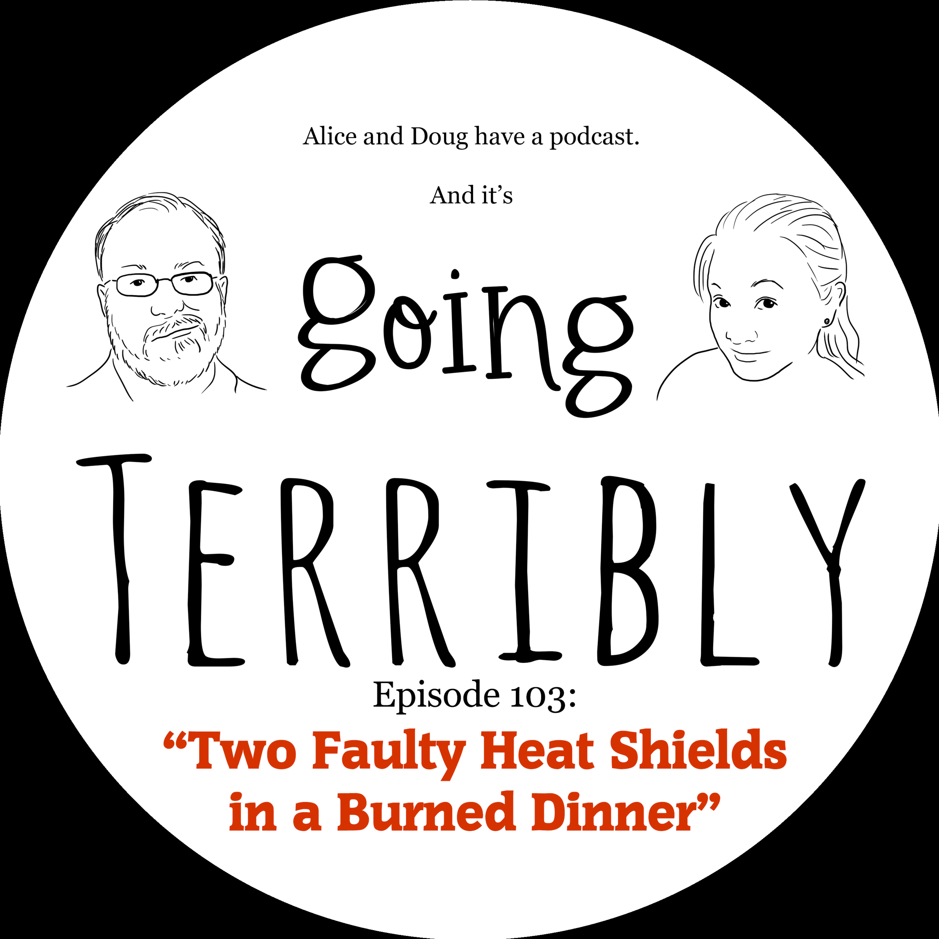 Ep. 103: Two Faulty Heat Shields in a Burned Dinner