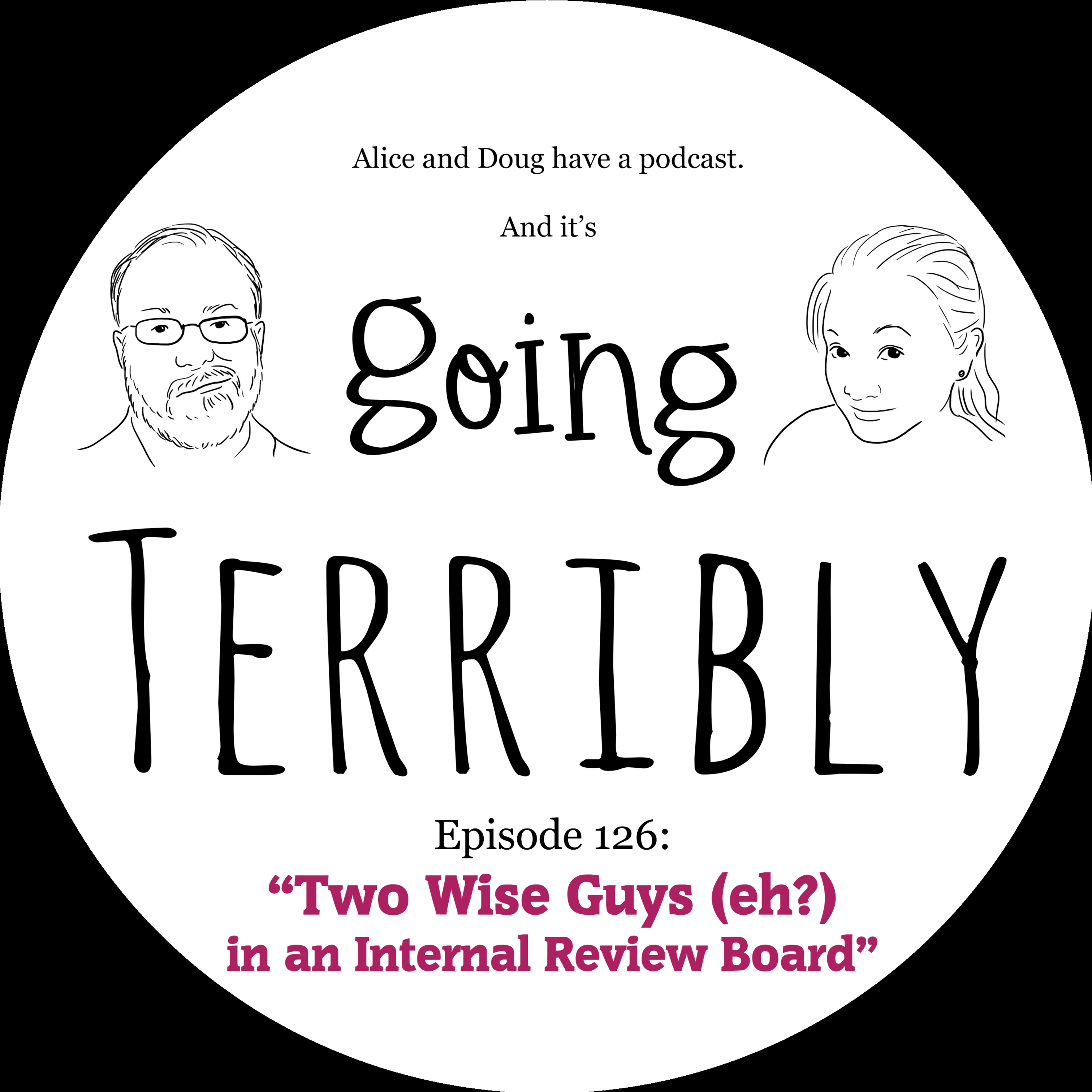 Ep. 126: Two Wise Guys (eh?) in an Internal Review Board