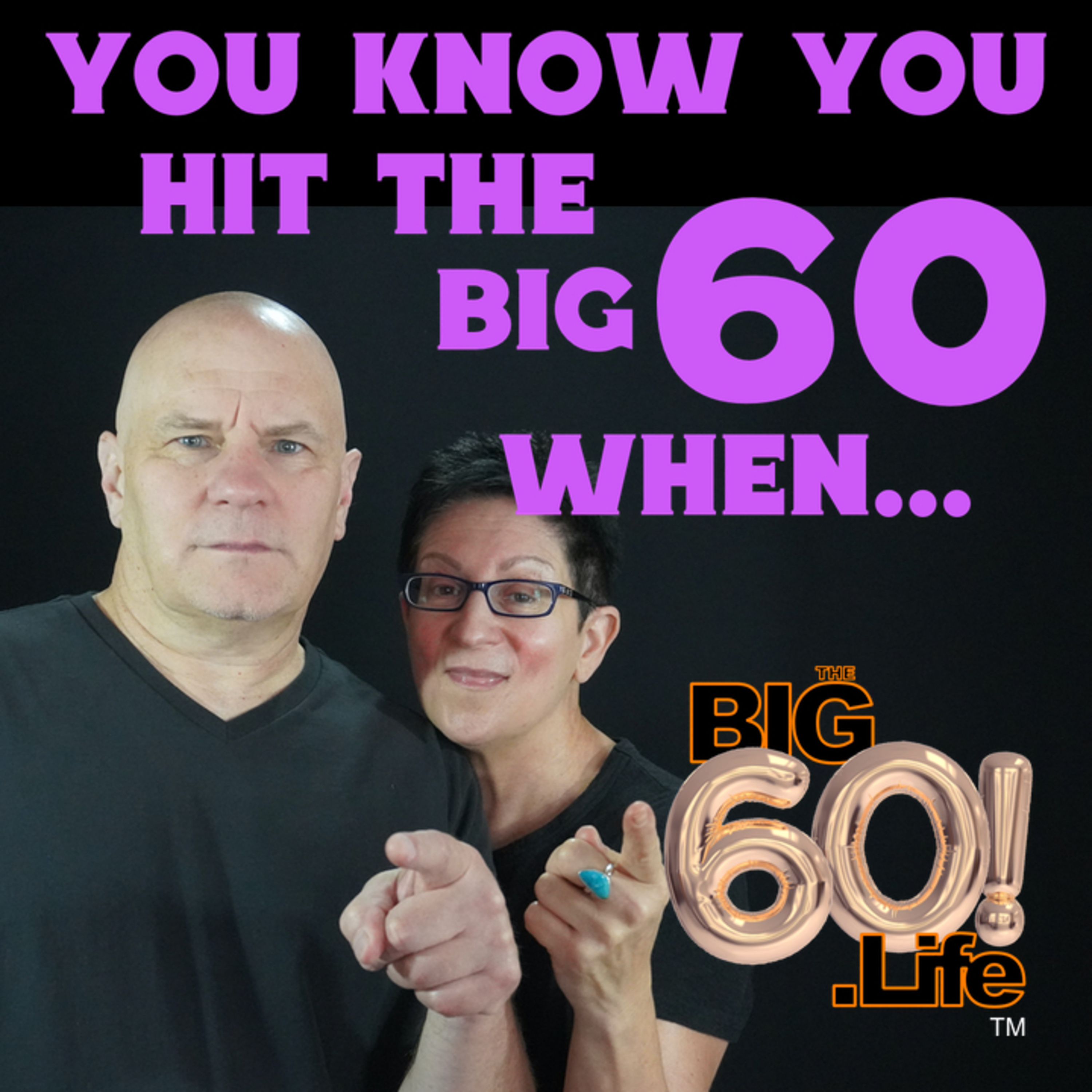 The Big 60 Life