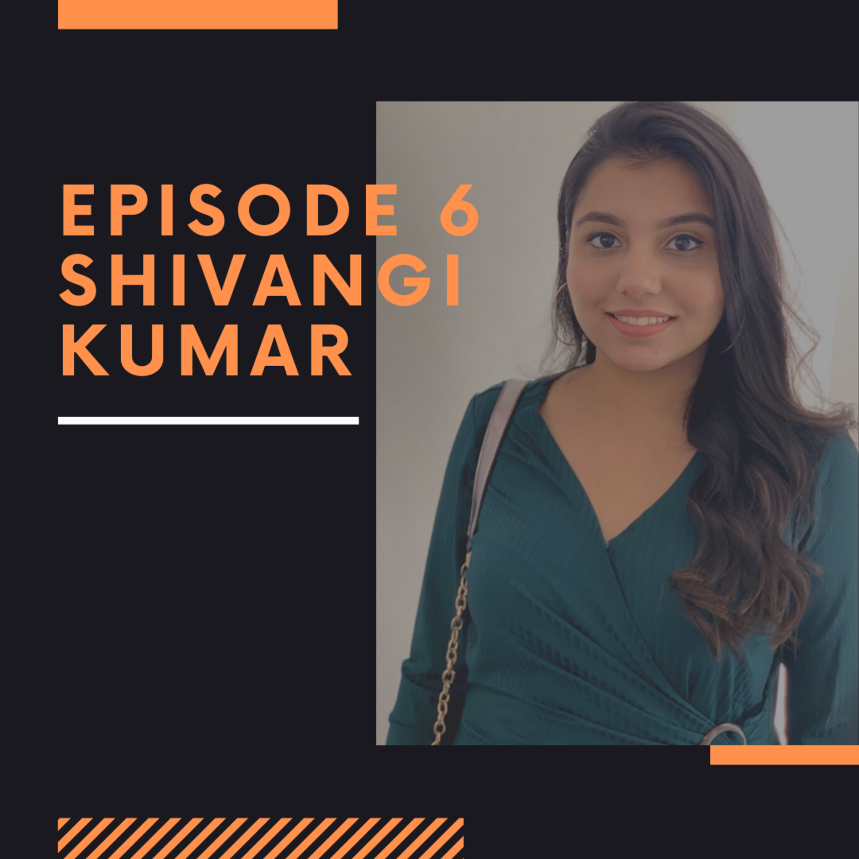 Episode 6: Shivangi Kumar thumbnail