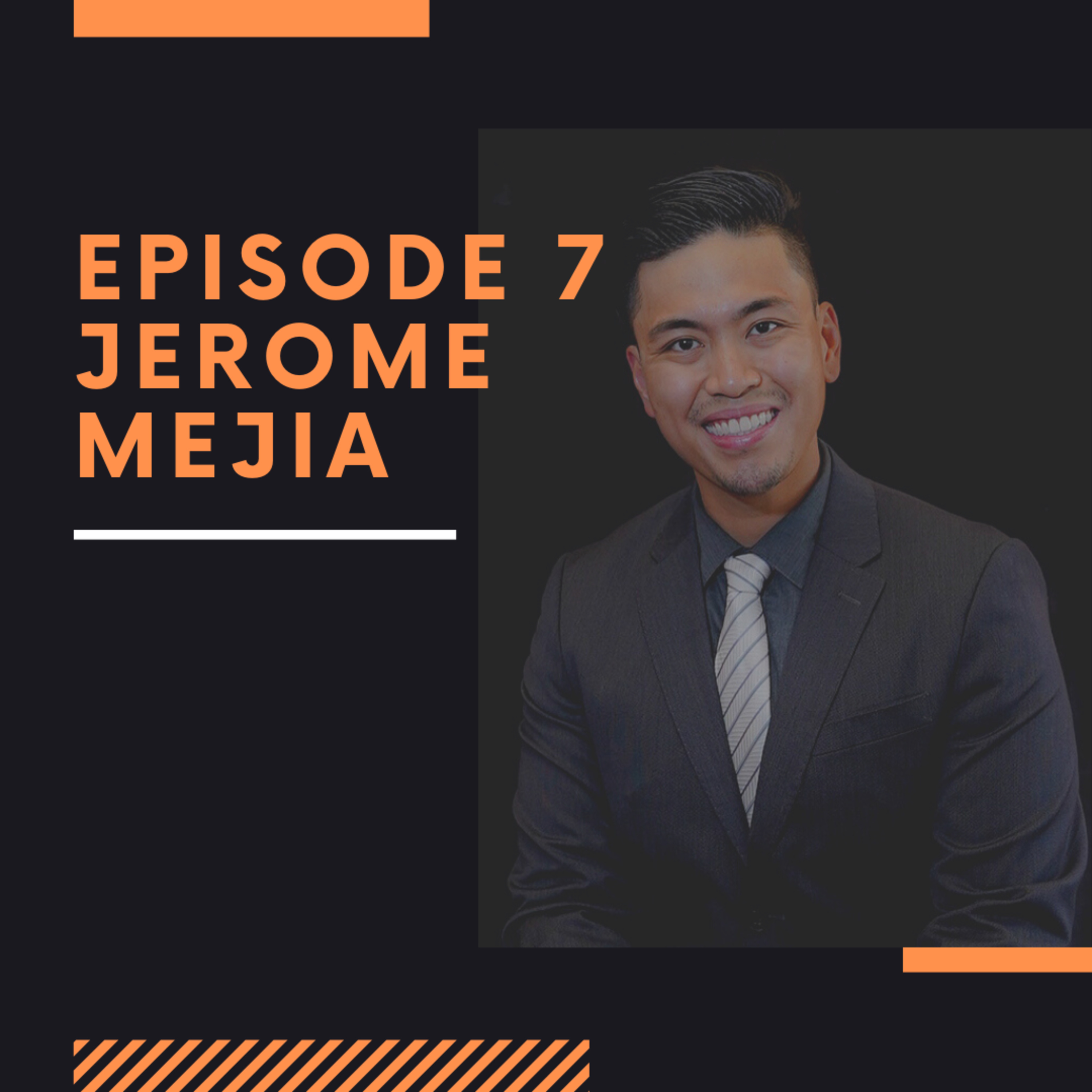 Episode 7: Jerome Mejia thumbnail