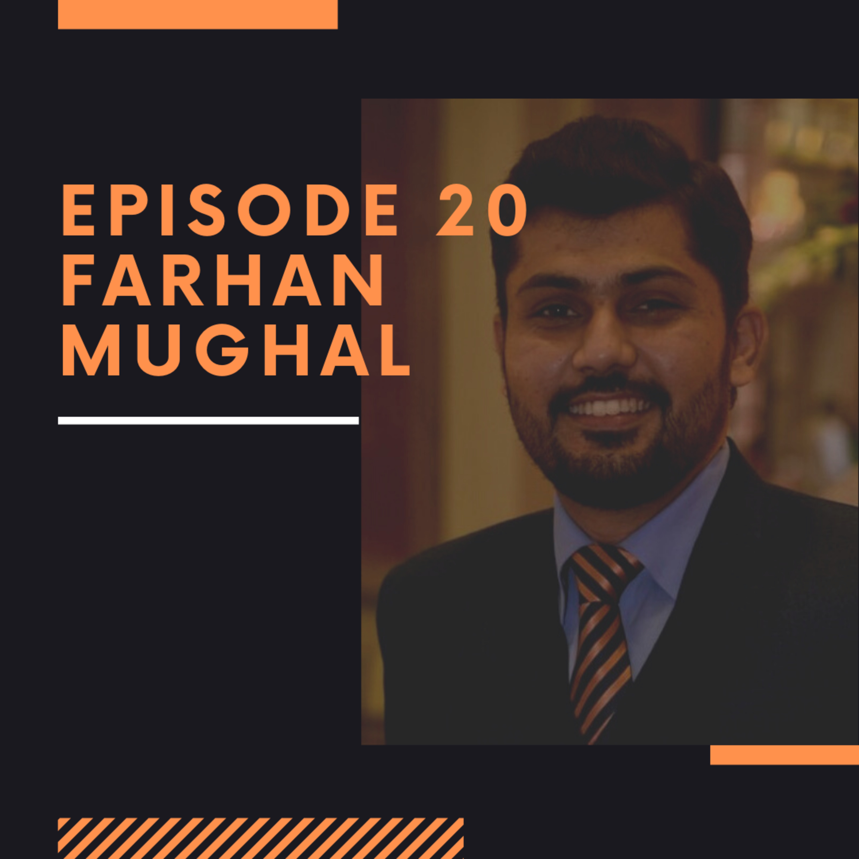 Episode 20: Farhan Mughal thumbnail