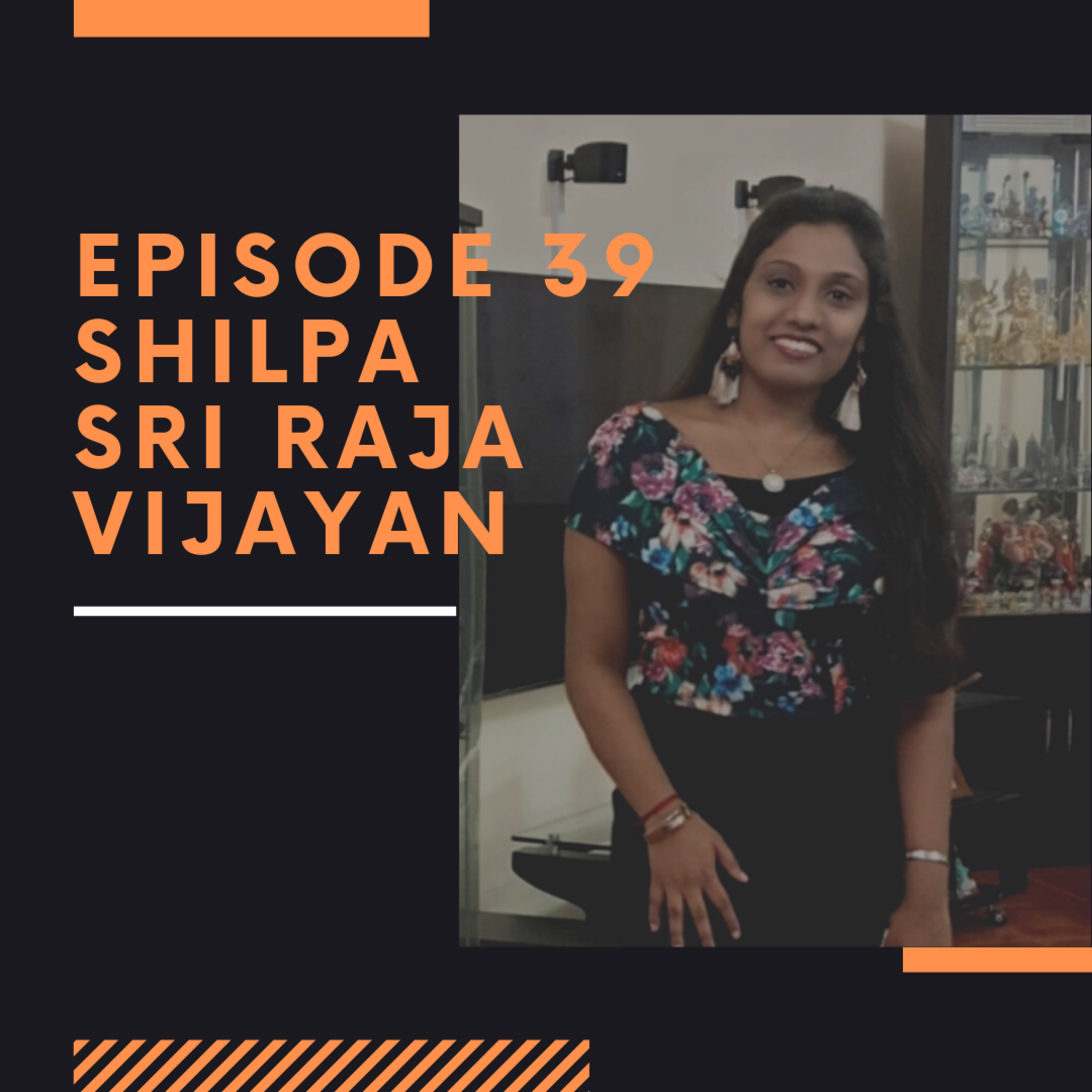 Episode 39: Shilpa Sri Raja Vijayan thumbnail