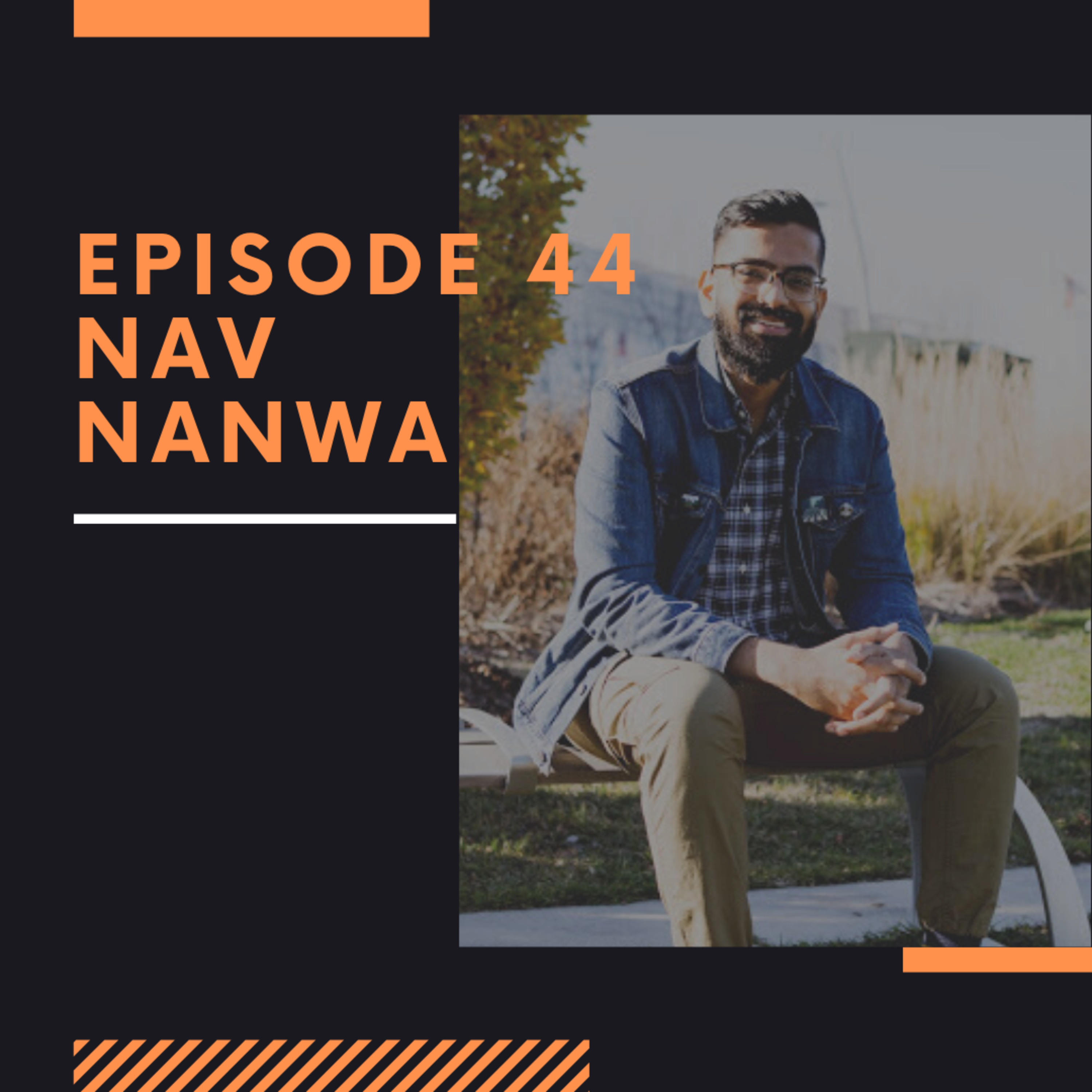 Episode 44: Nav Nanwa thumbnail