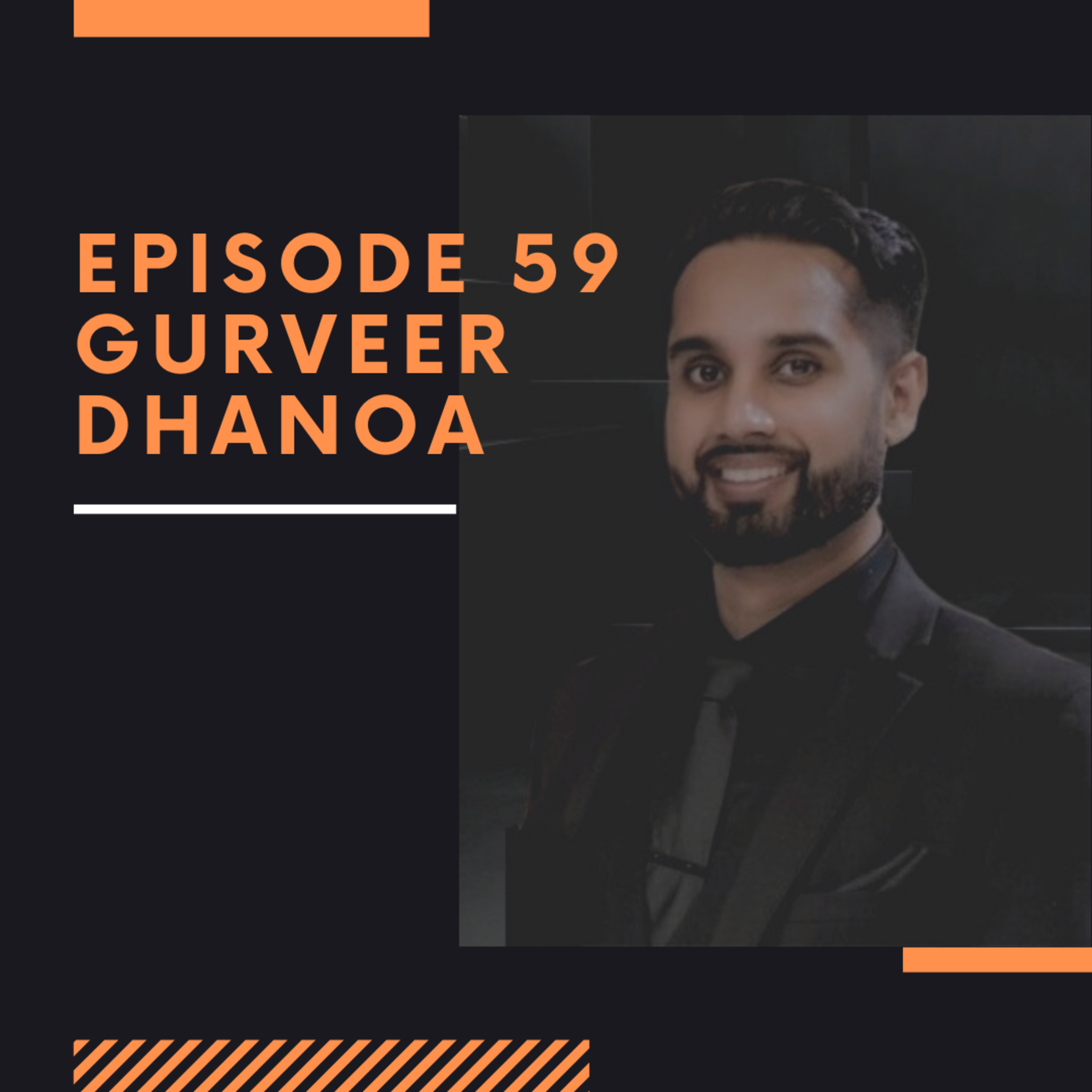 Episode 59: Gurveer Dhanoa thumbnail