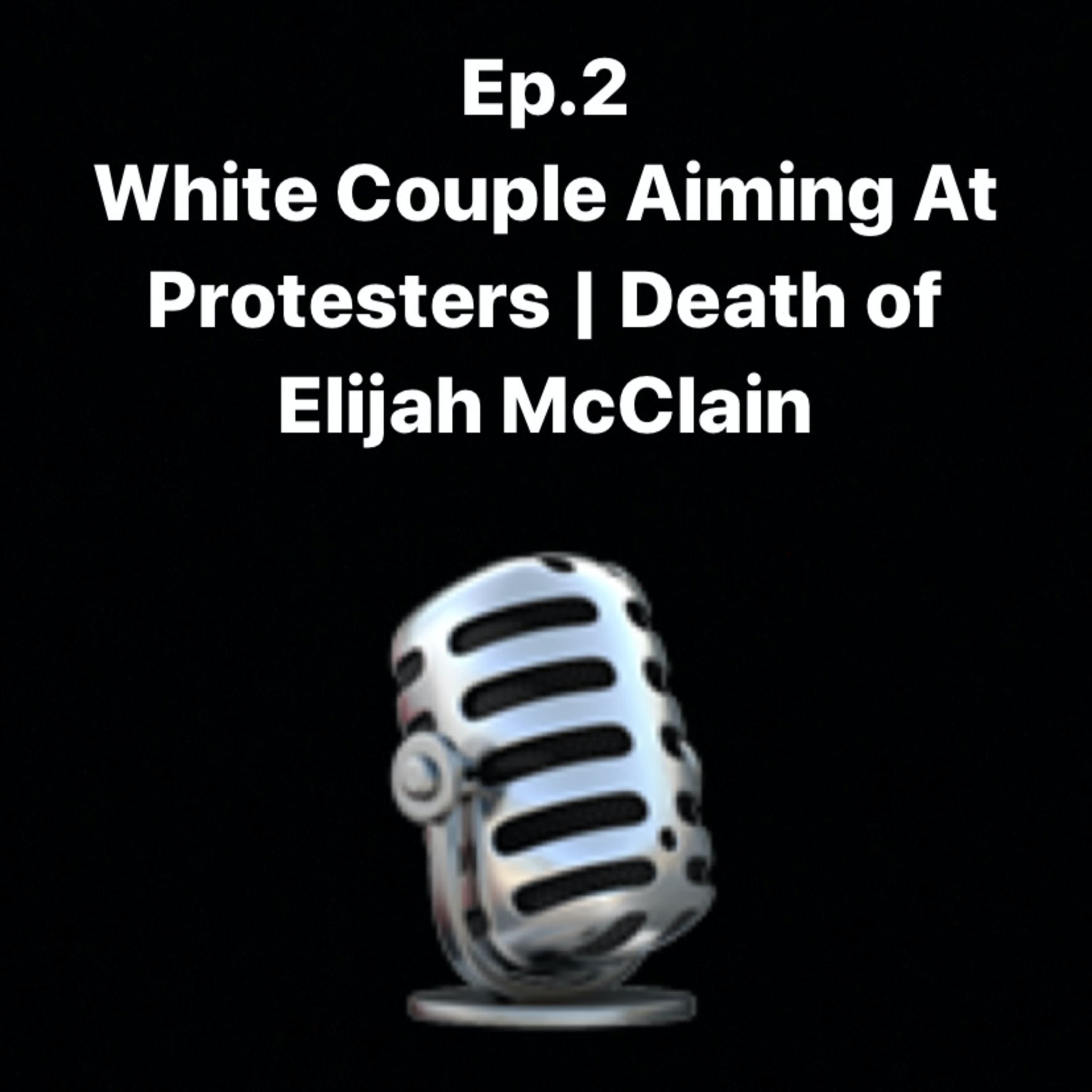 White Couple Aiming At Protesters | Death of Elijah McClain Ep.2 episode artwork