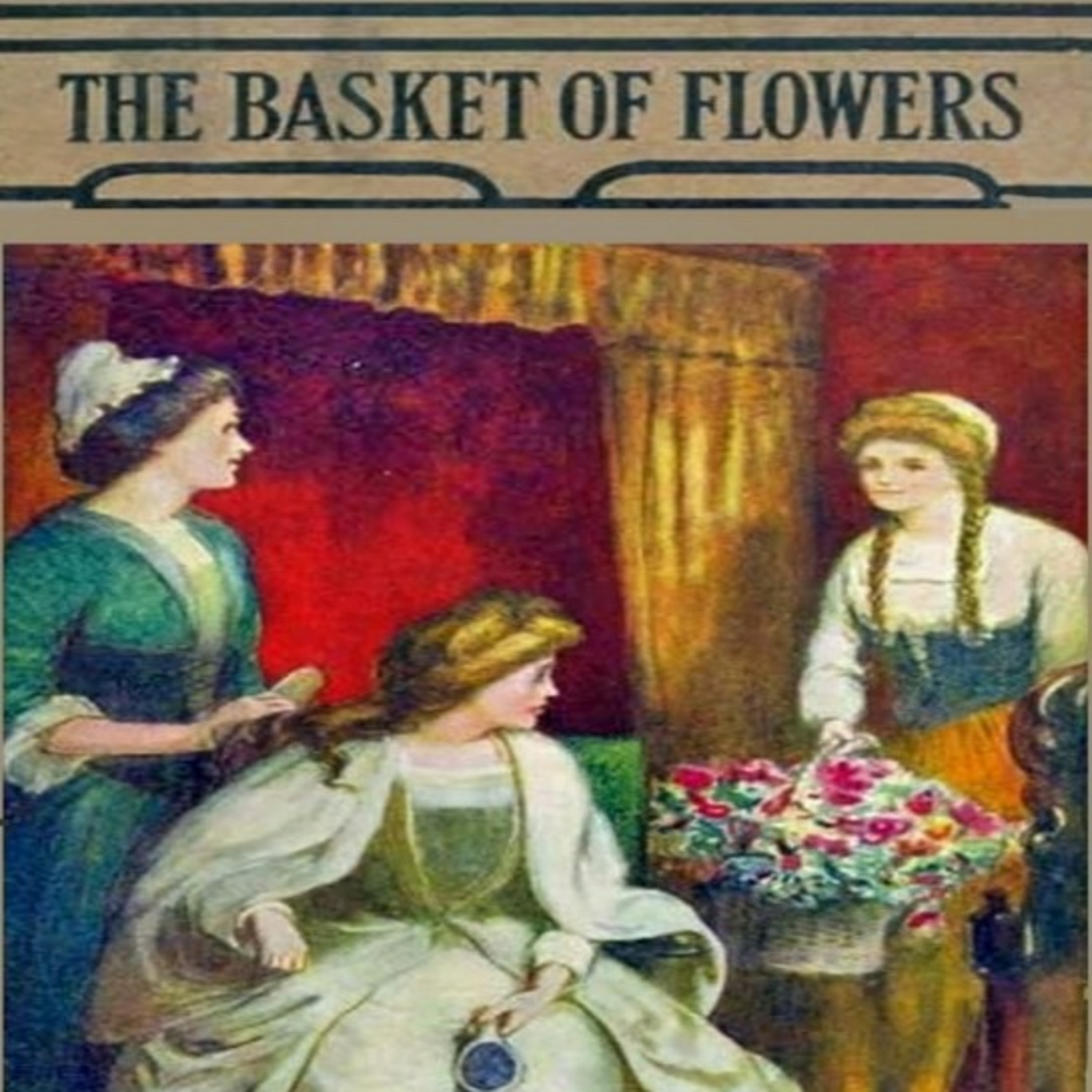 A Father's Last Words - The Basket of Flowers - 10 - Kids Story Bedtime Stories for Children Adults episode artwork