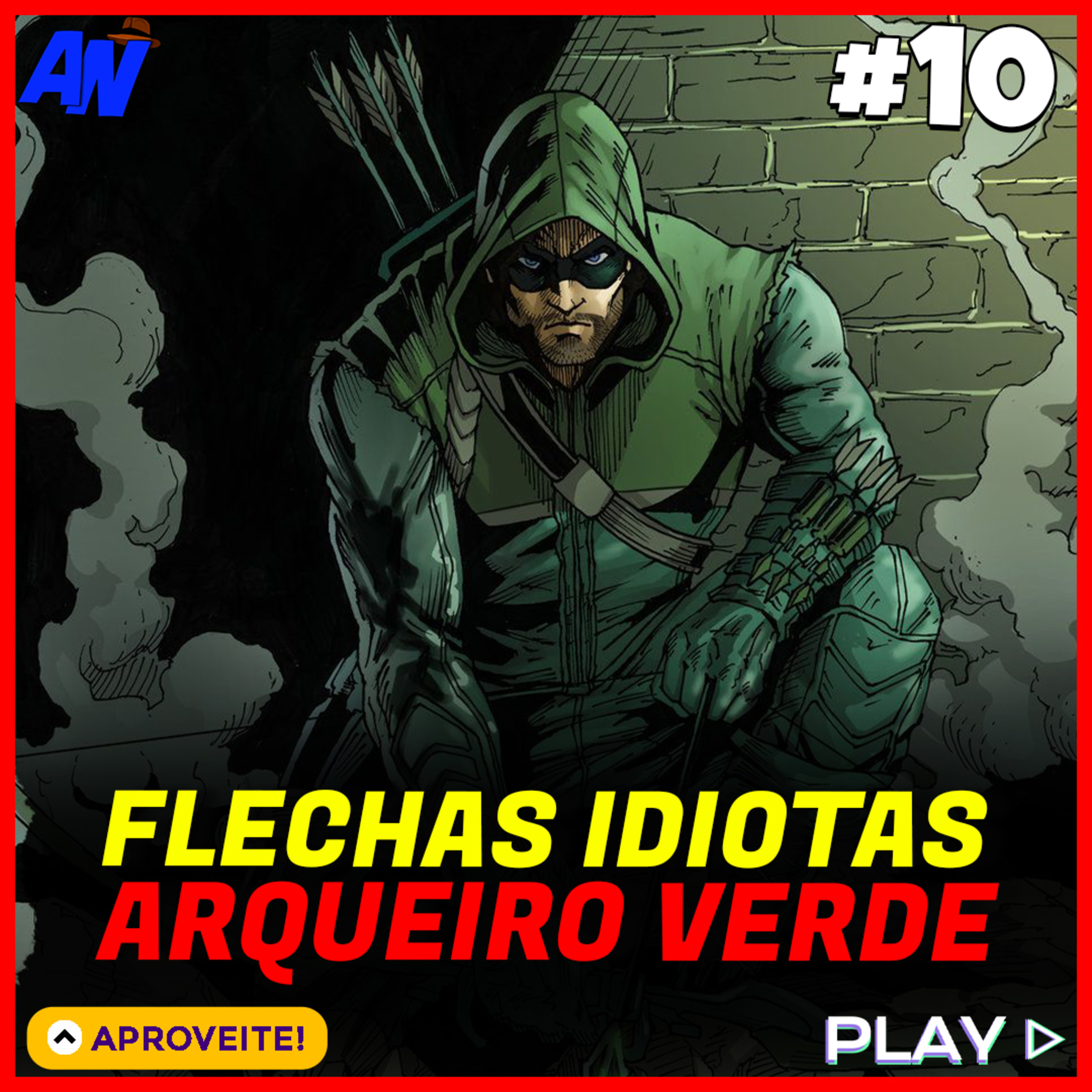 #10 FLECHAS IDIOTAS DO ARQUEIRO VERDE episode artwork
