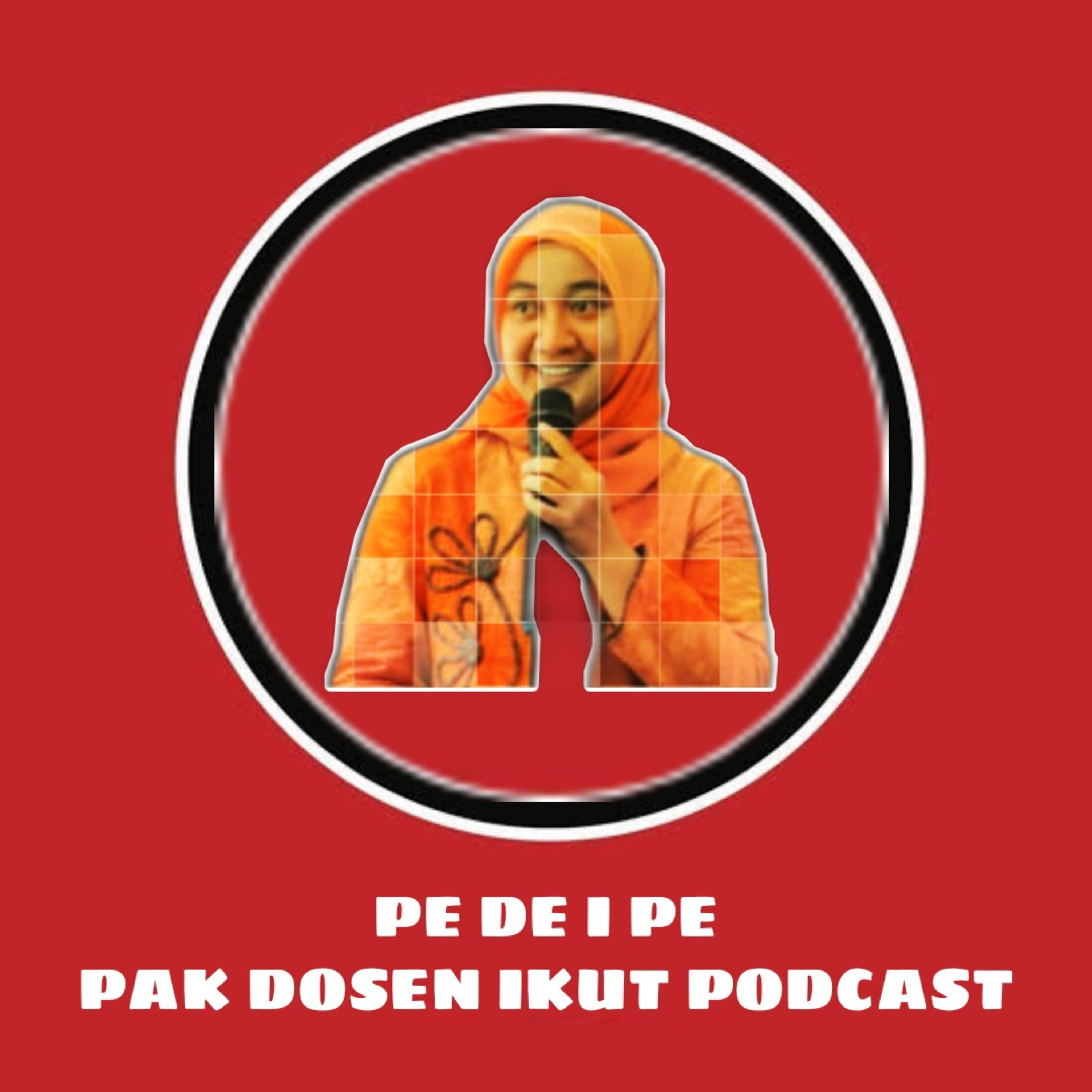 PE DE I PE (PAK DOSEN IKUT PODCAST)