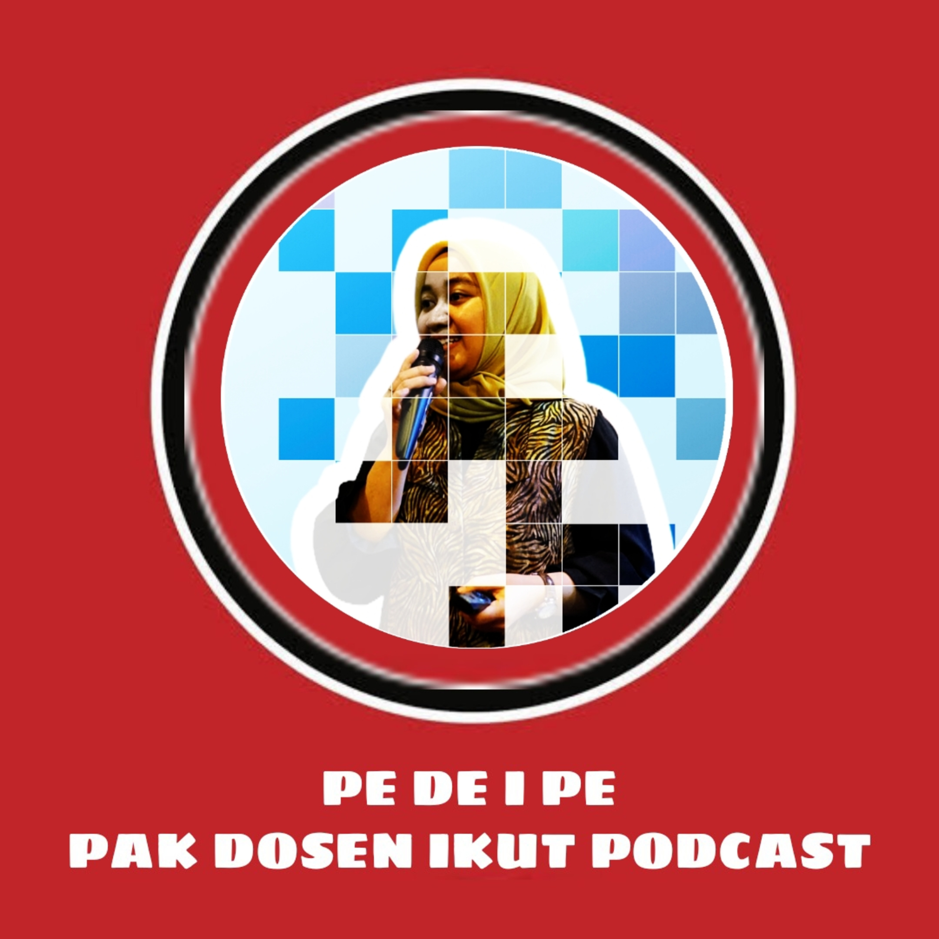 PE DE I PE (PAK DOSEN IKUT PODCAST)