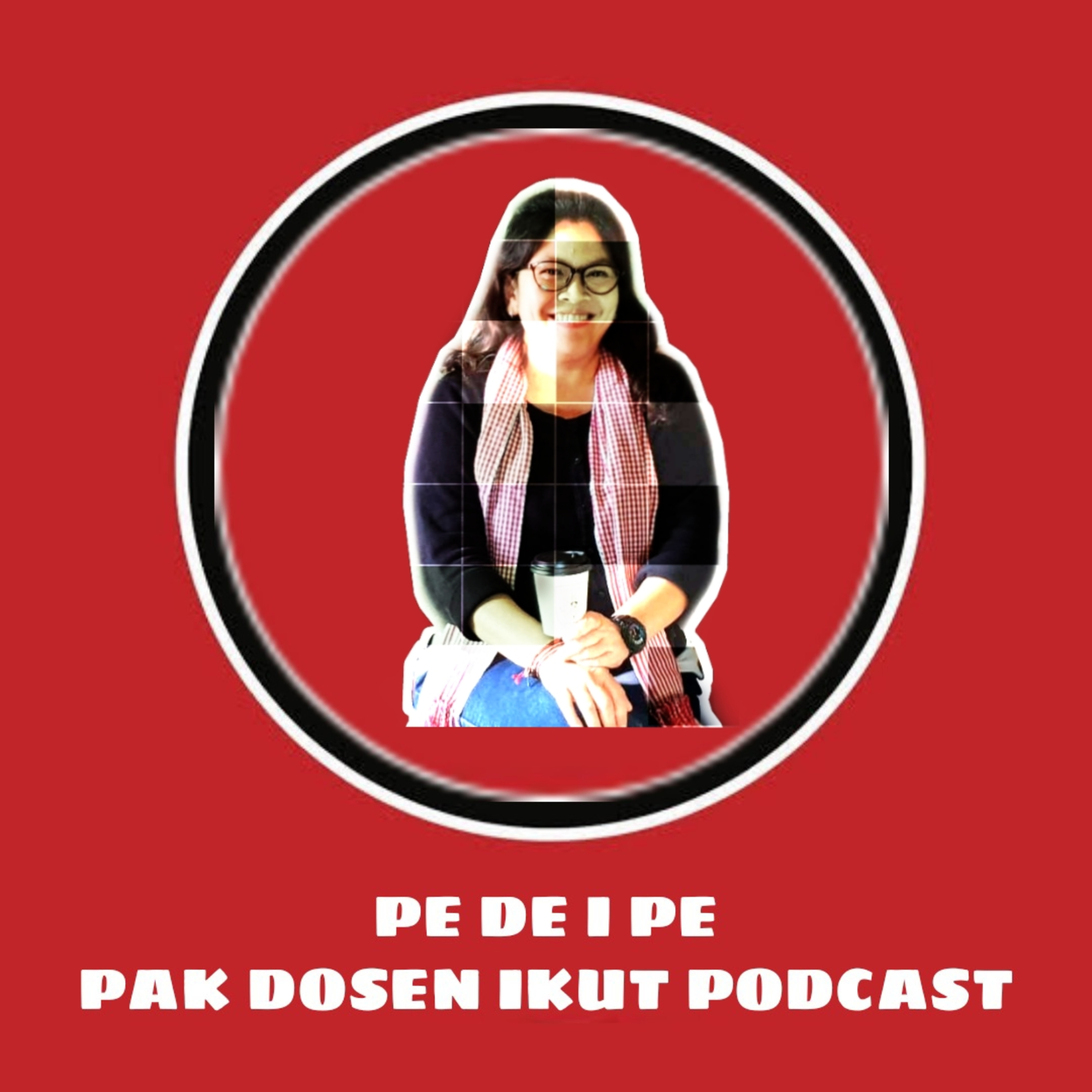 PE DE I PE (PAK DOSEN IKUT PODCAST)