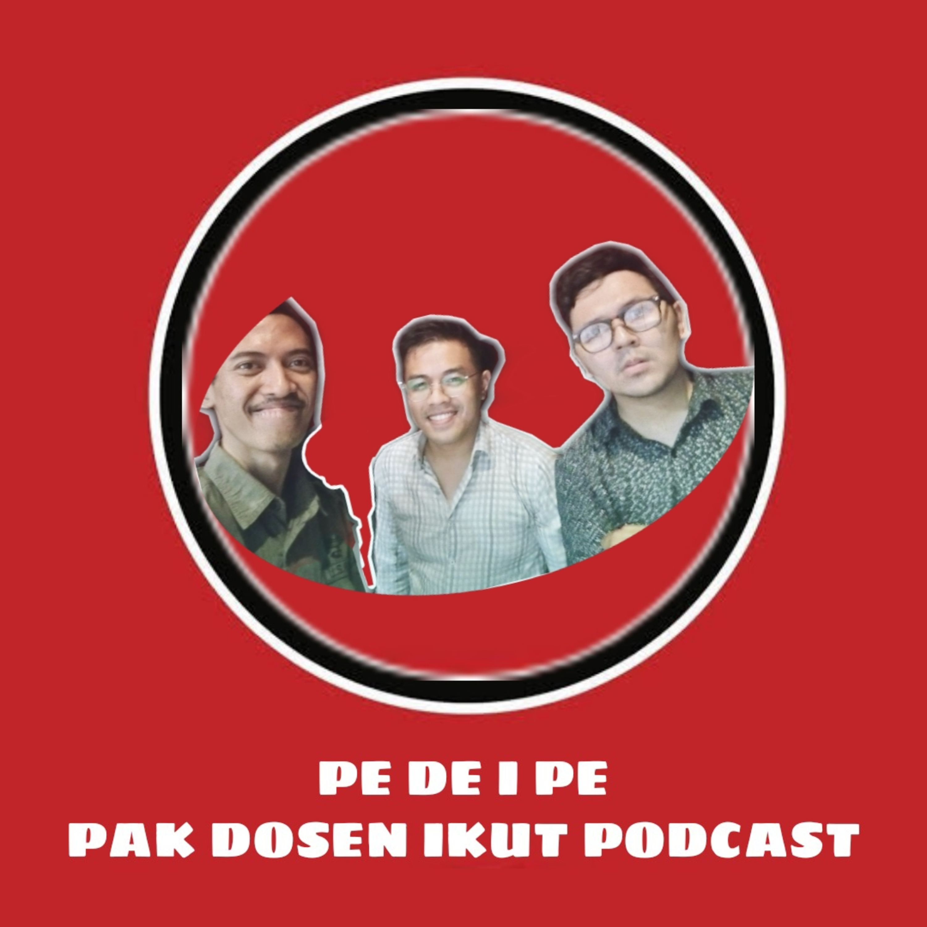 PE DE I PE (PAK DOSEN IKUT PODCAST)