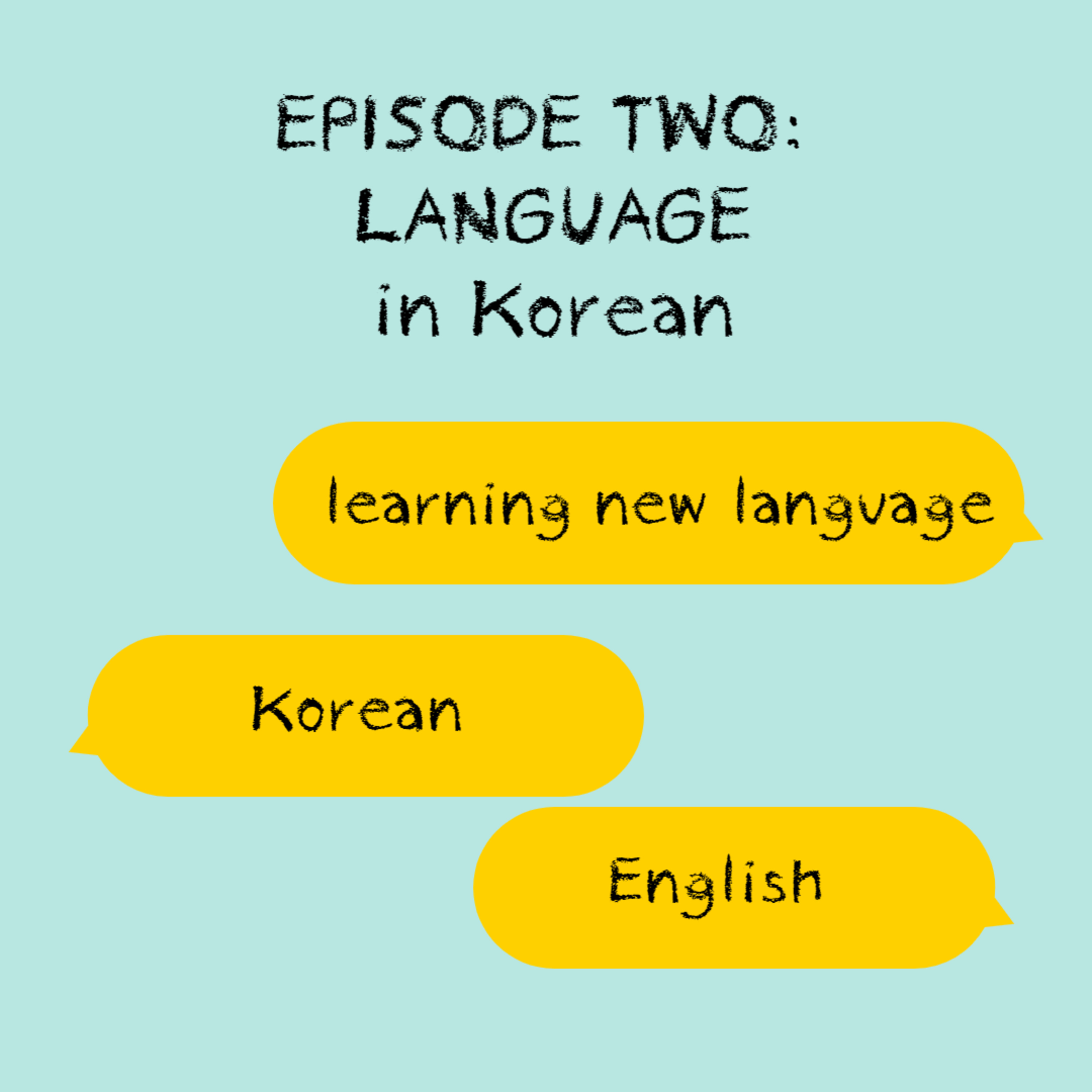 EPISODE 2: LANGUAGES (Korean episode)