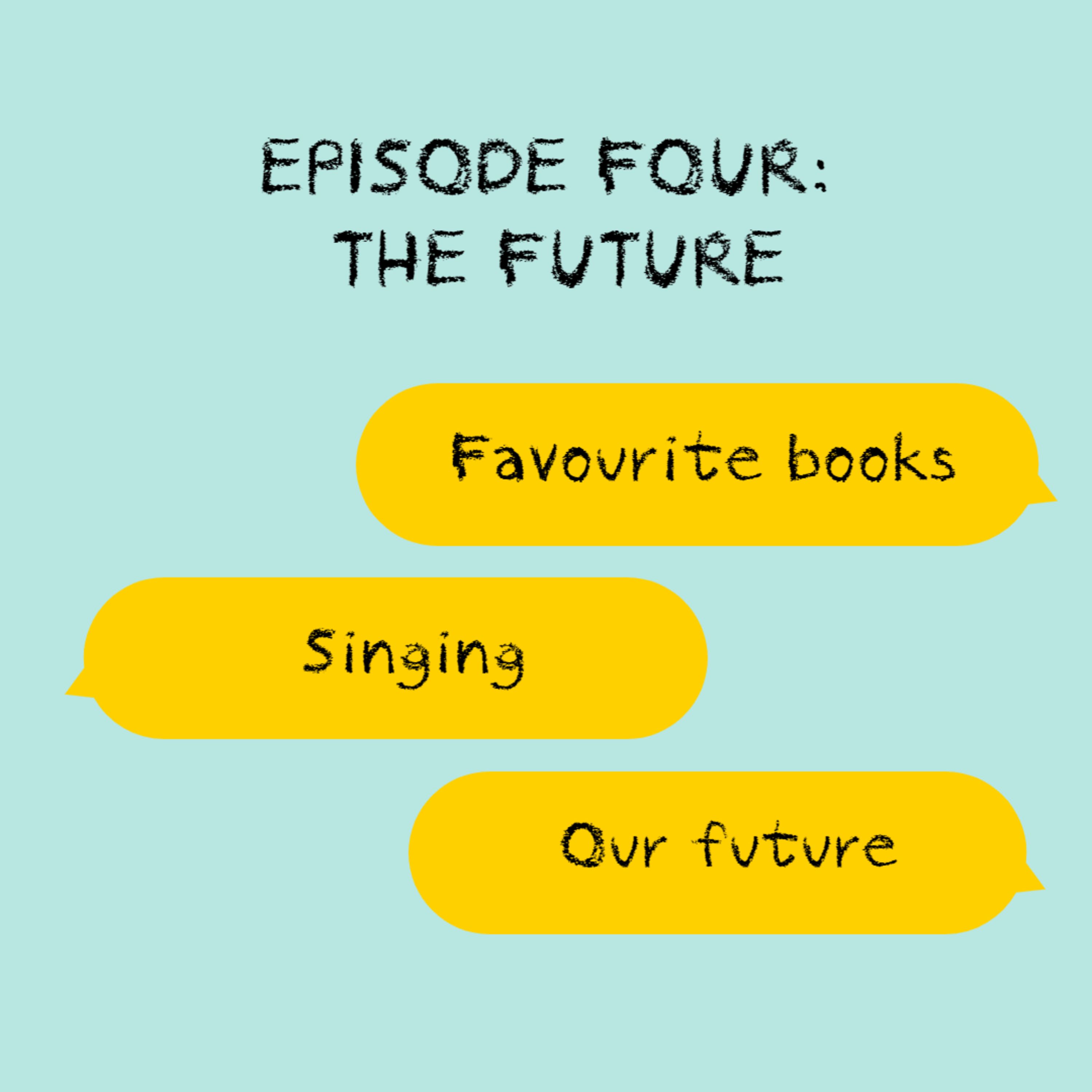 EPISODE 4: THE FUTURE