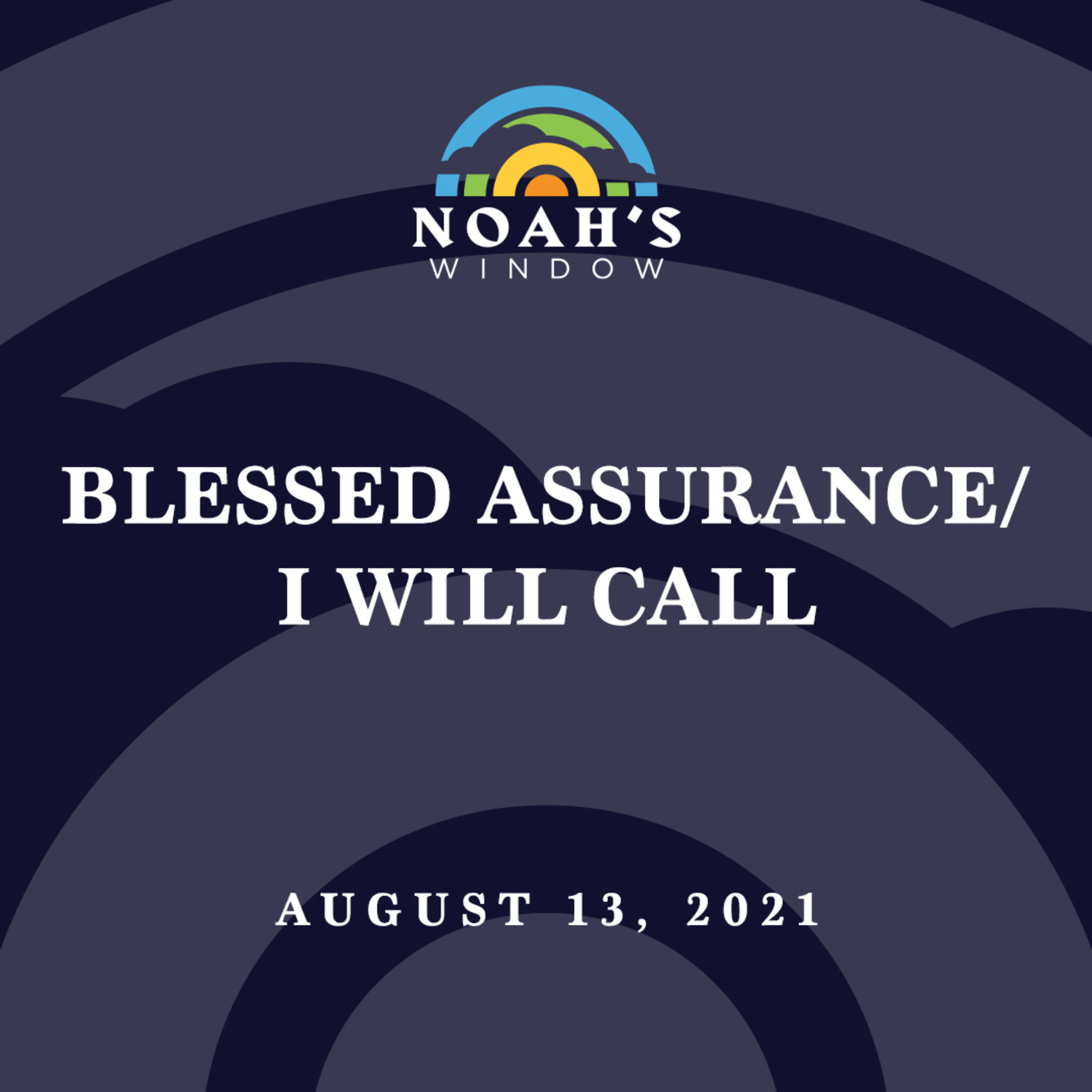Blessed Assurance/I Will Call | August 13, 2021 episode artwork