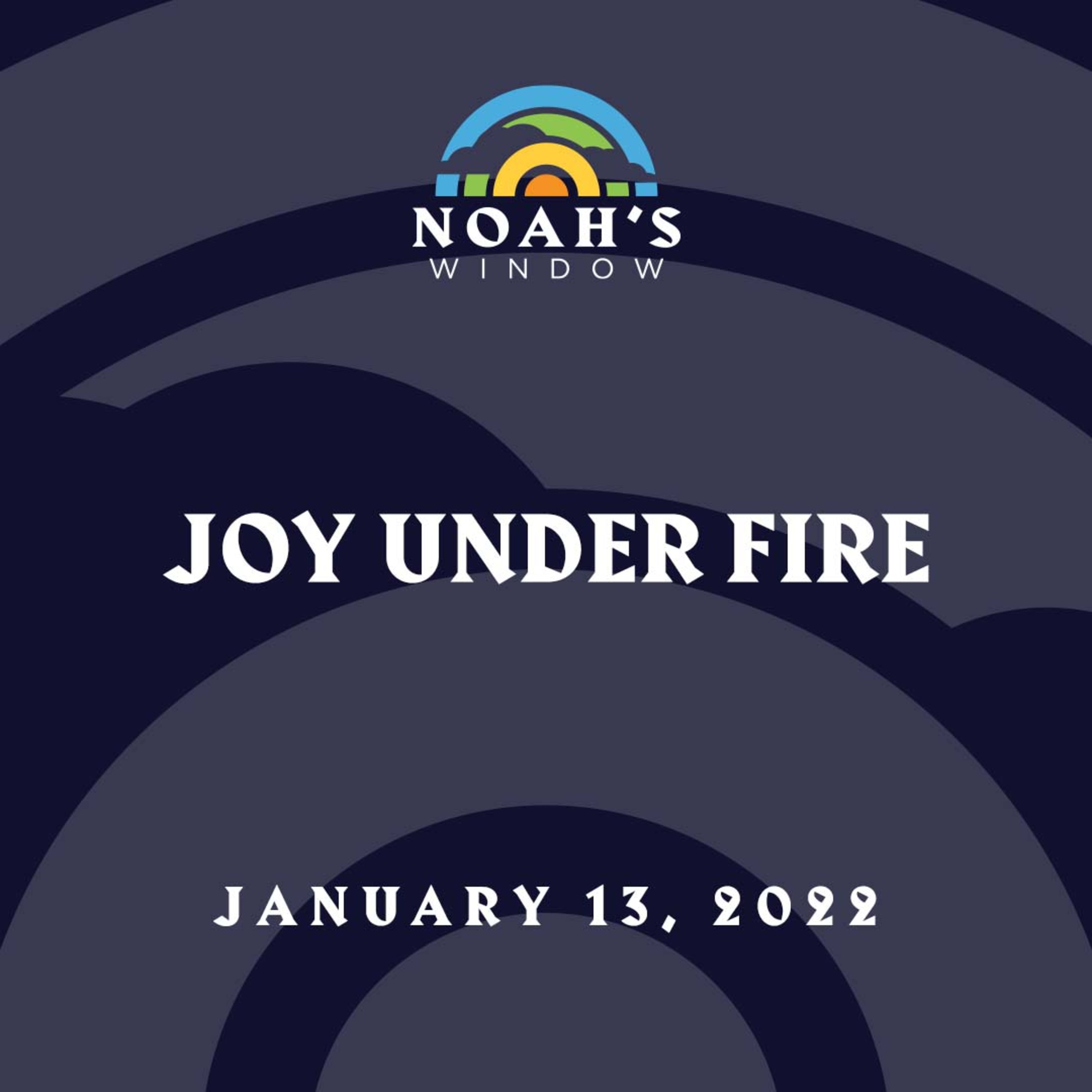Joy Under Fire | January 13, 2022 episode artwork