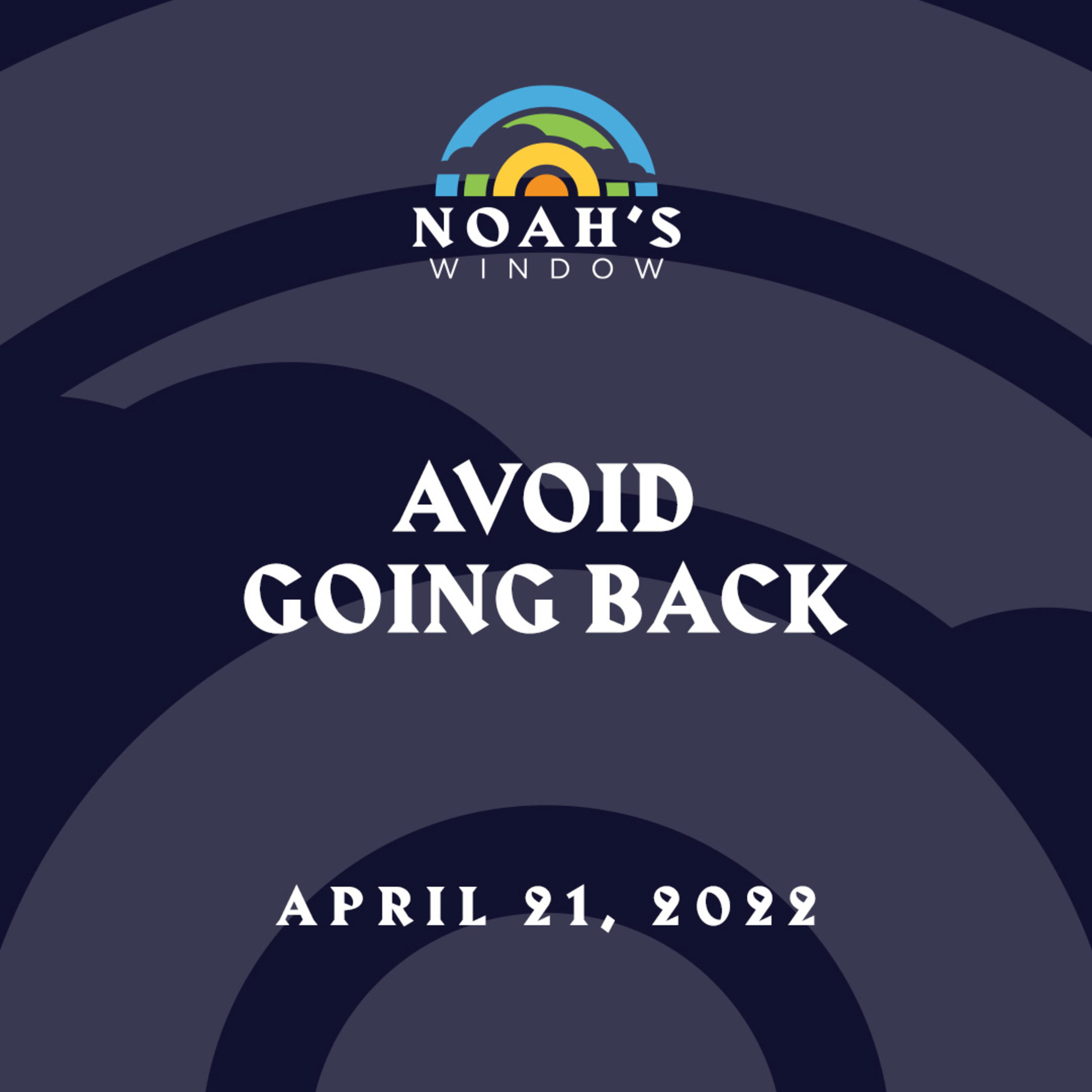 Avoid Going Back | April 21, 2022 episode artwork