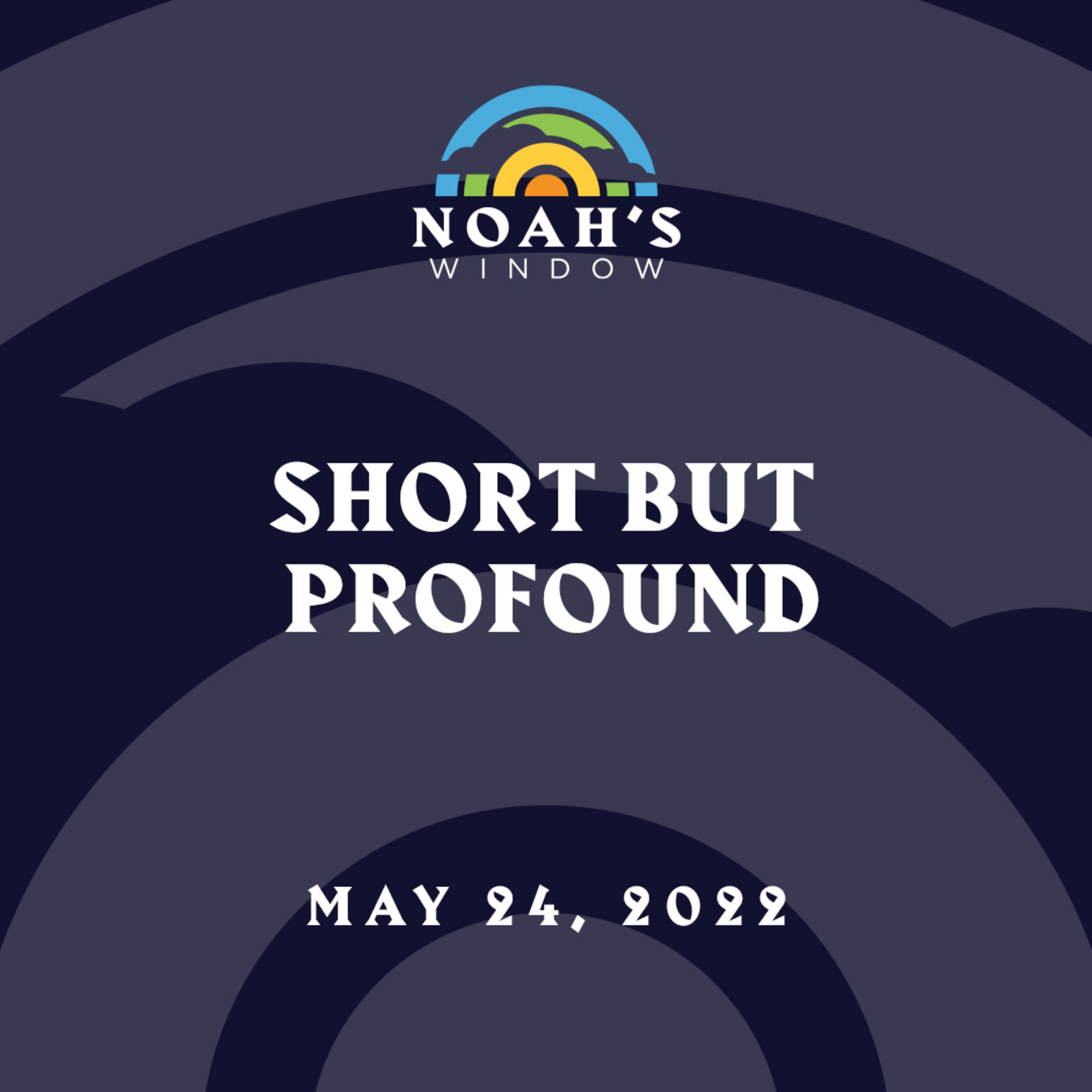 Short but Profound | May 24, 2022