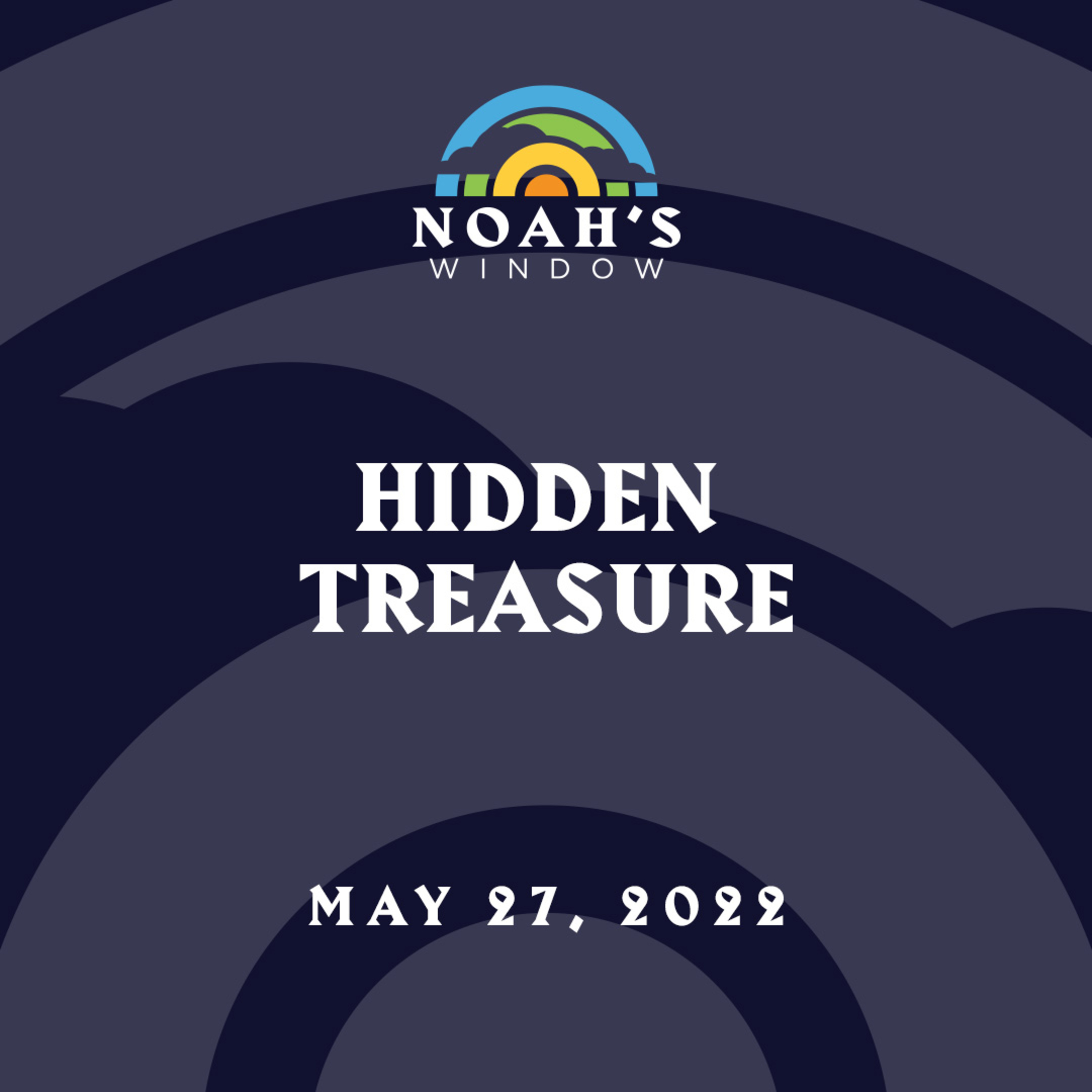 Hidden Treasure | May 27, 2022