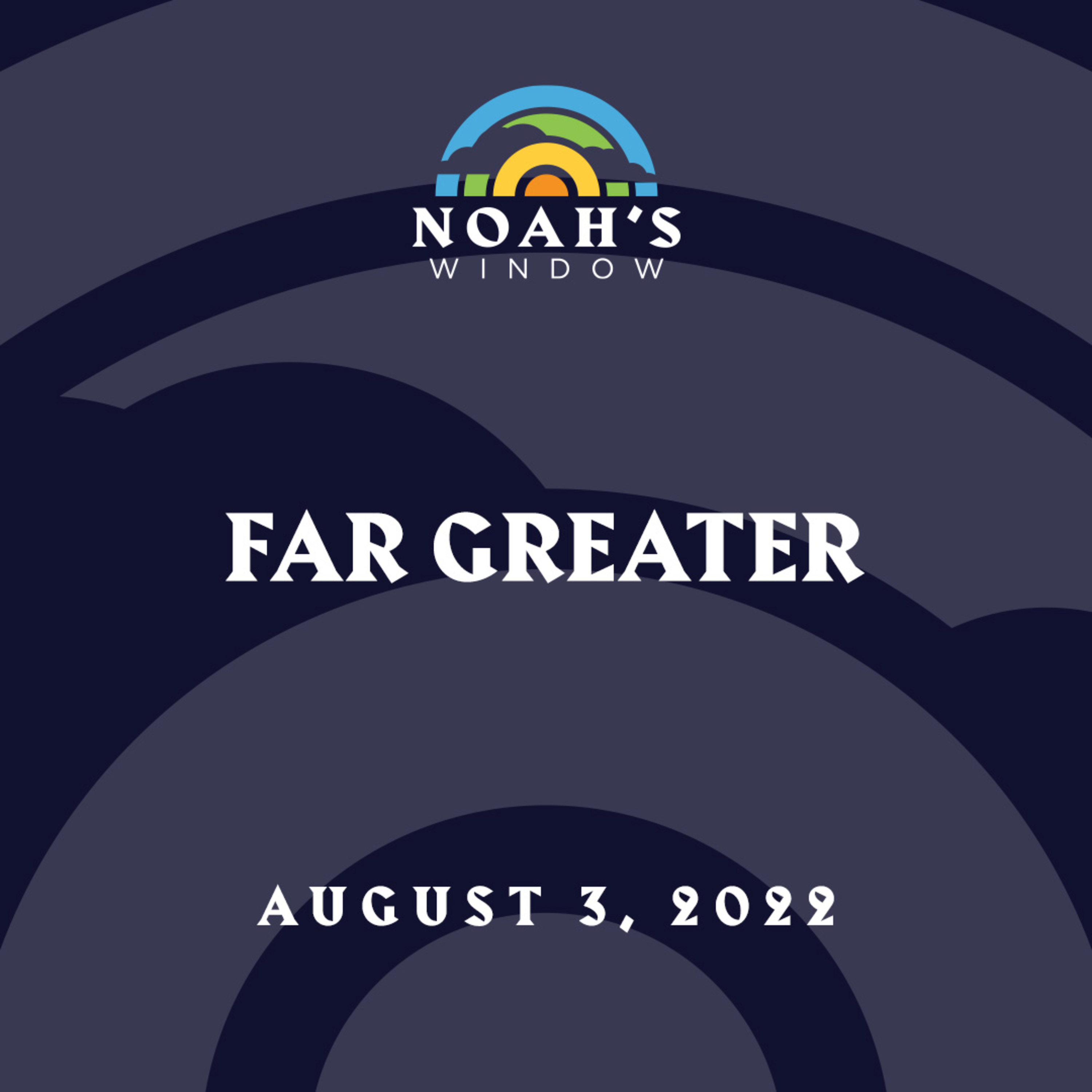 Far Greater | August 3, 2022 episode artwork