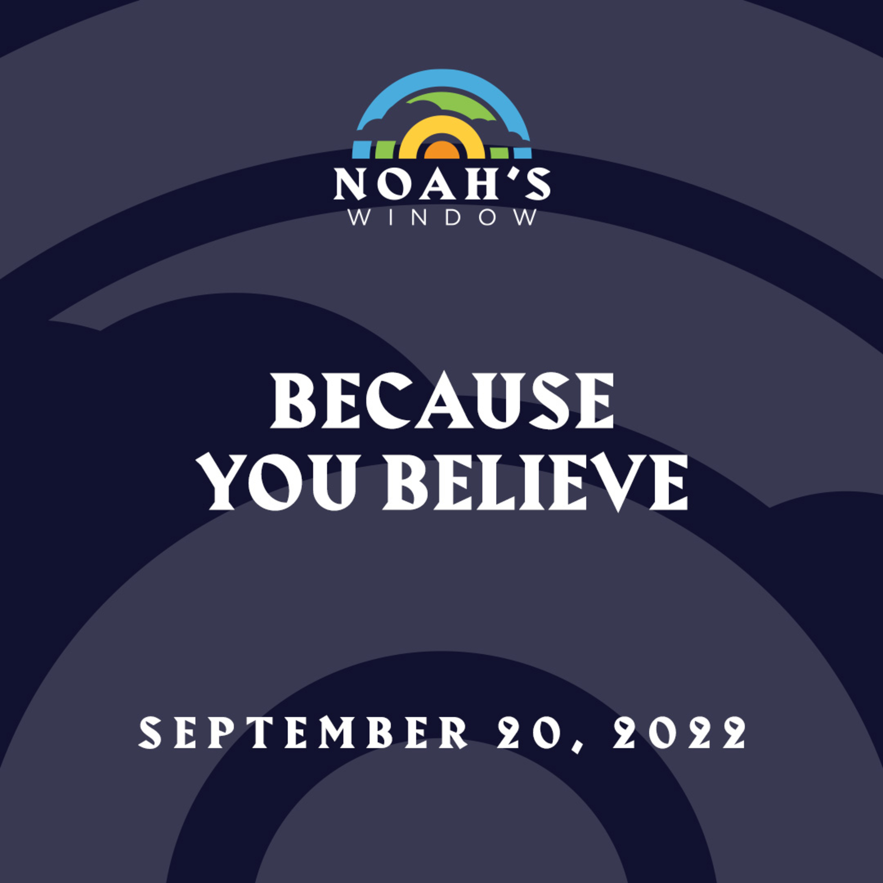Because You Believe | September 20, 2022 episode artwork