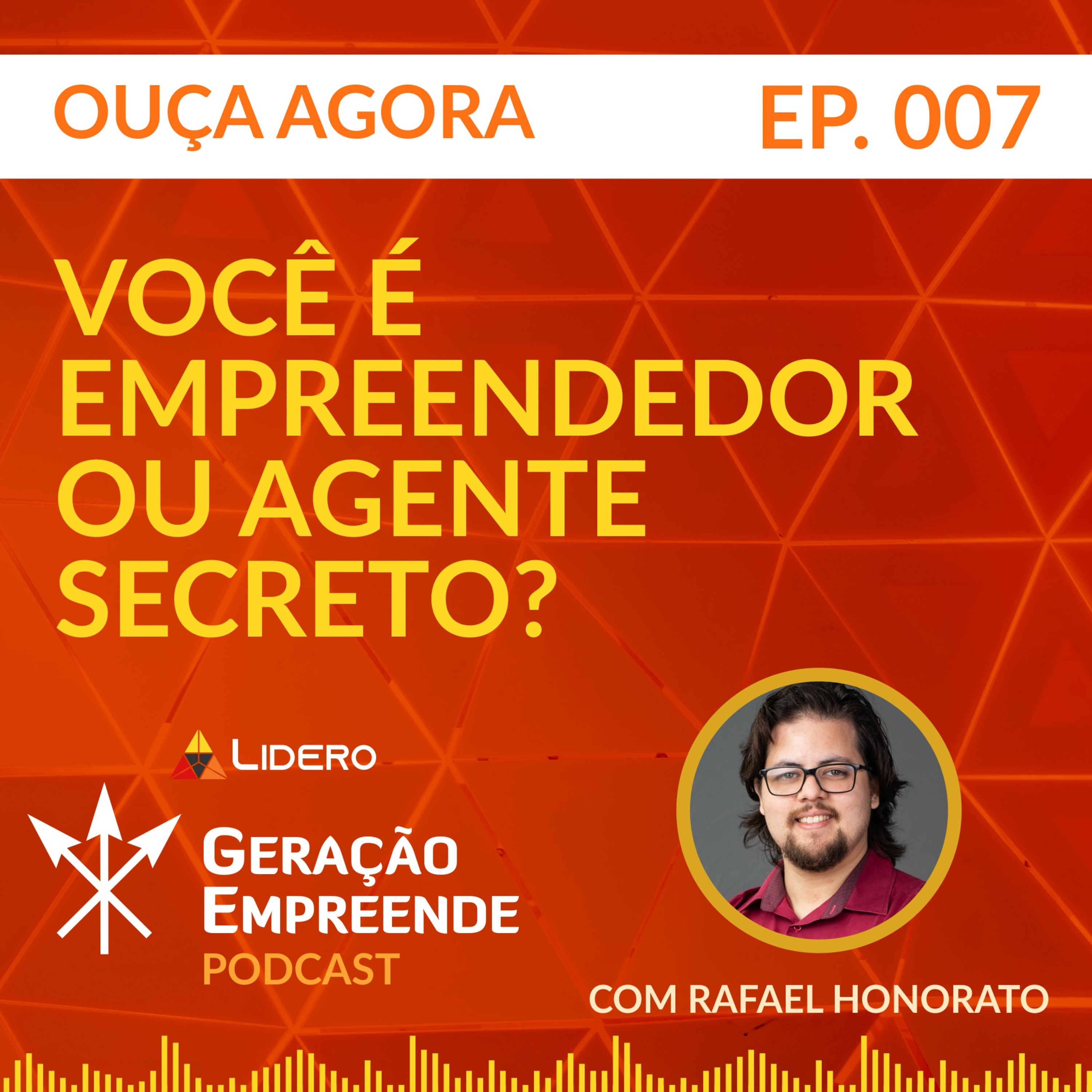 VOCÊ É EMPREENDEDOR OU AGENTE SECRETO? | Geração Empreende #007 - Lidero
