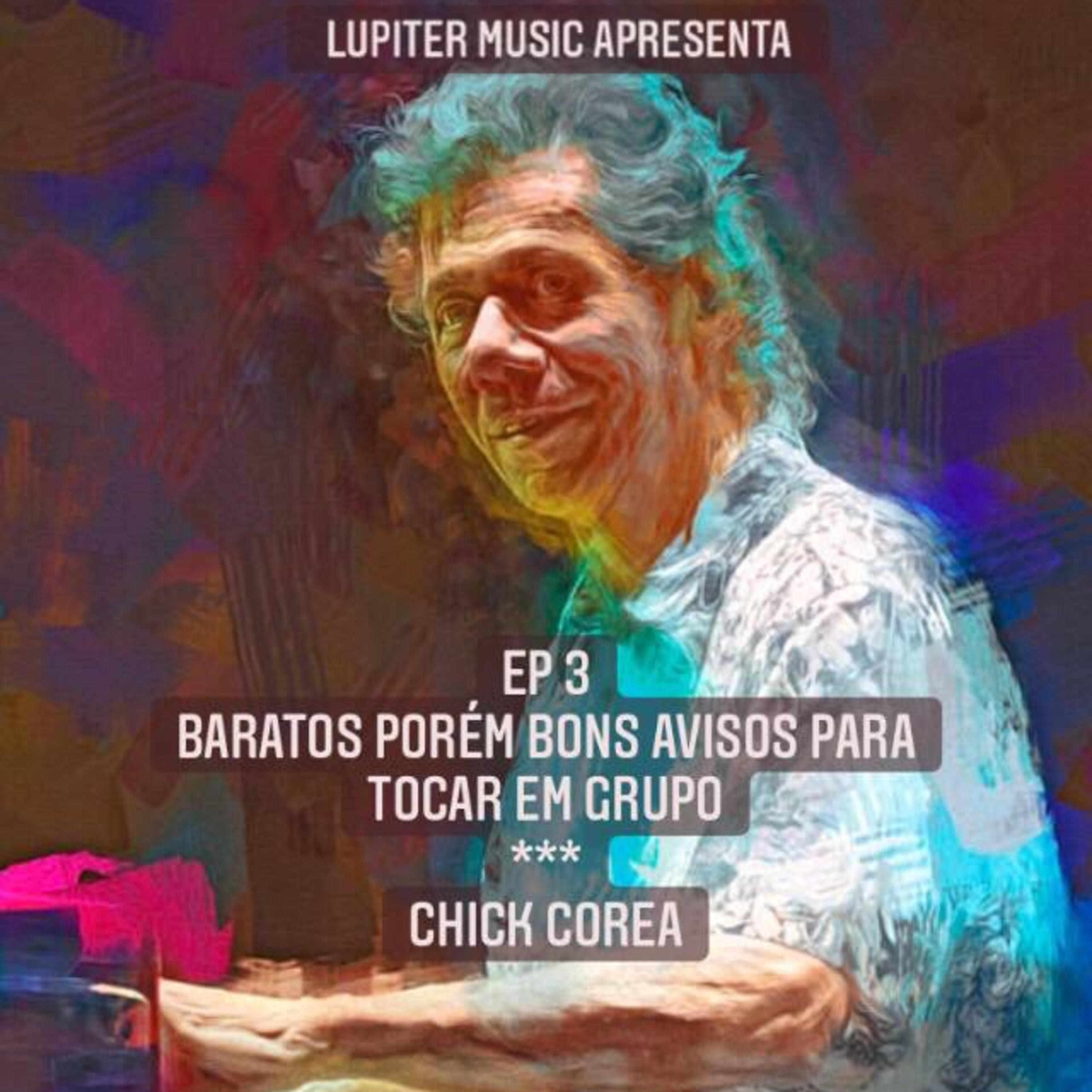 EP 3 - CHICK COREA - Baratos e bons avisos para tocar em grupo [S1 E3]