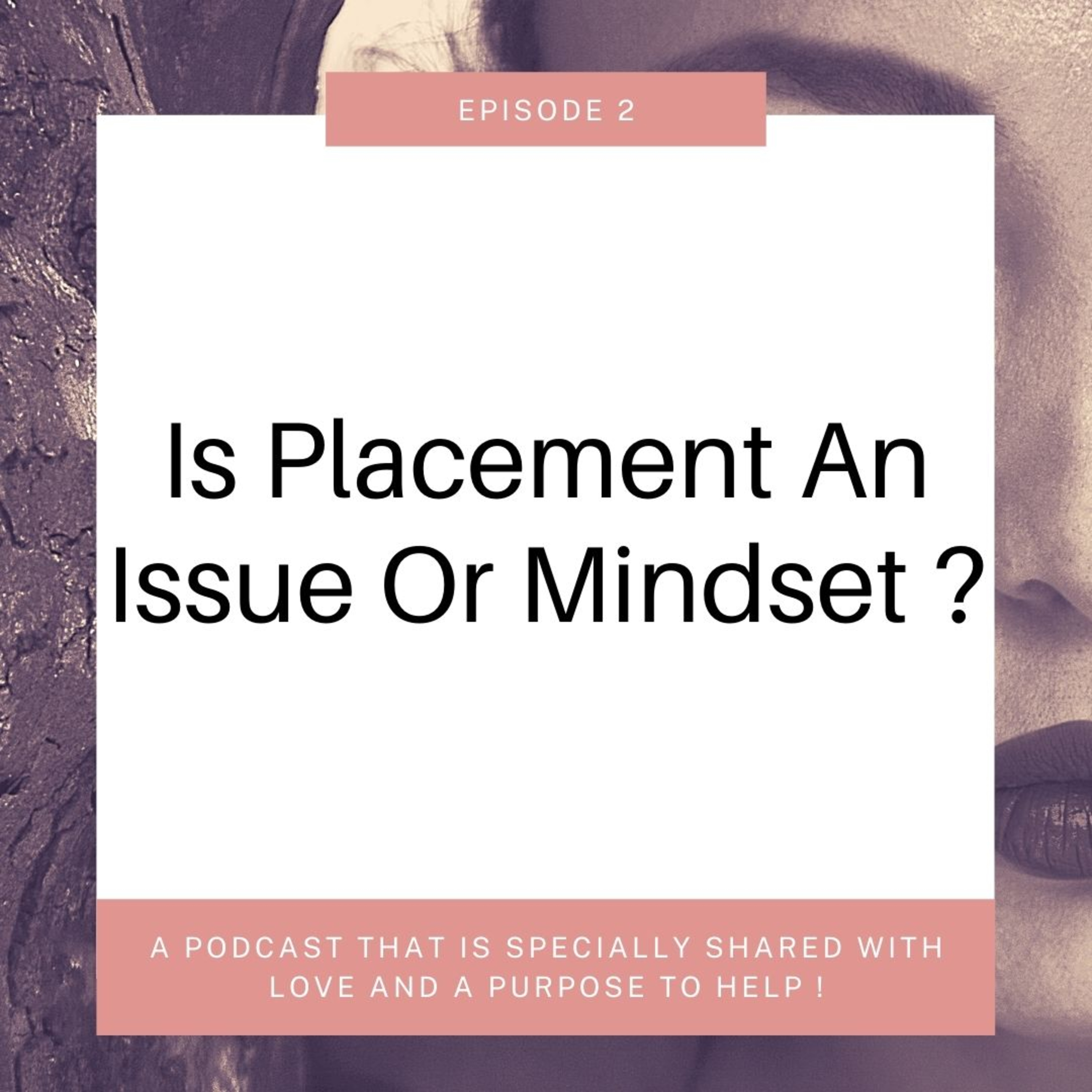 Is Placement An Issue Or Mindset ?