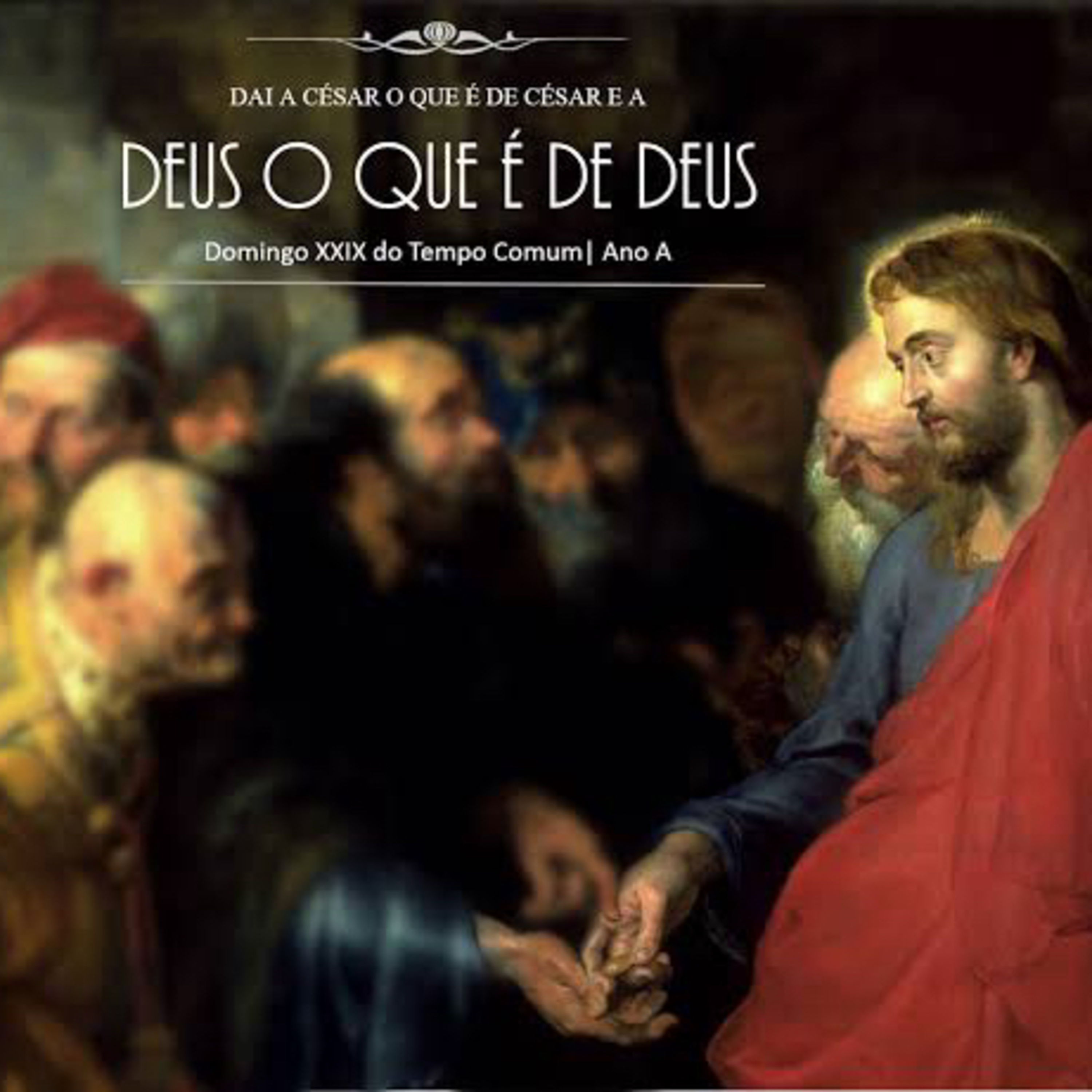 Homilia Dominical - 29º TC | Dai a Deus o que é de Deus. episode artwork