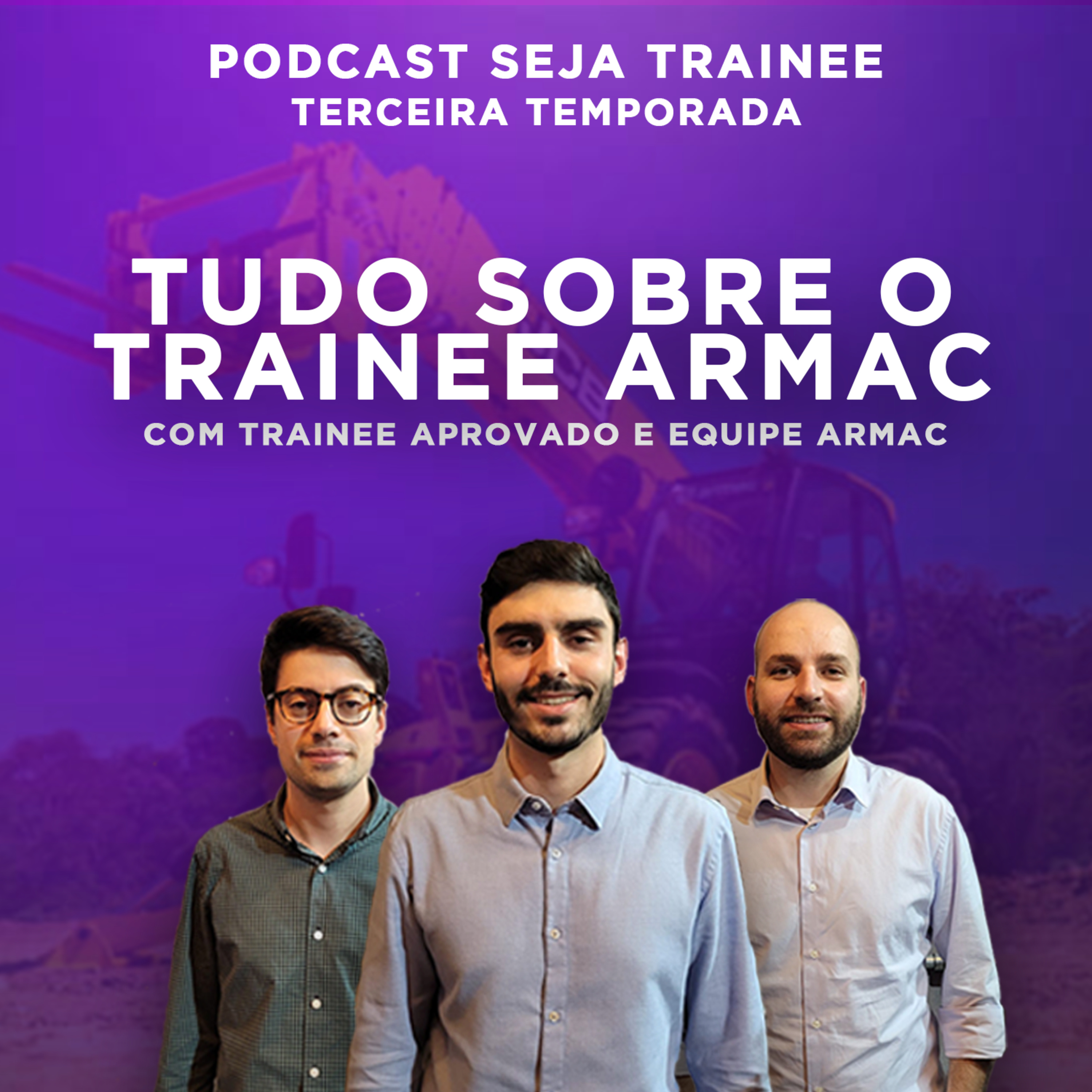 EP 01 - CONHEÇA O PROGRAMA DE TRAINEE ARMAC com TRAINEE APROVADO e EQUIPE episode artwork