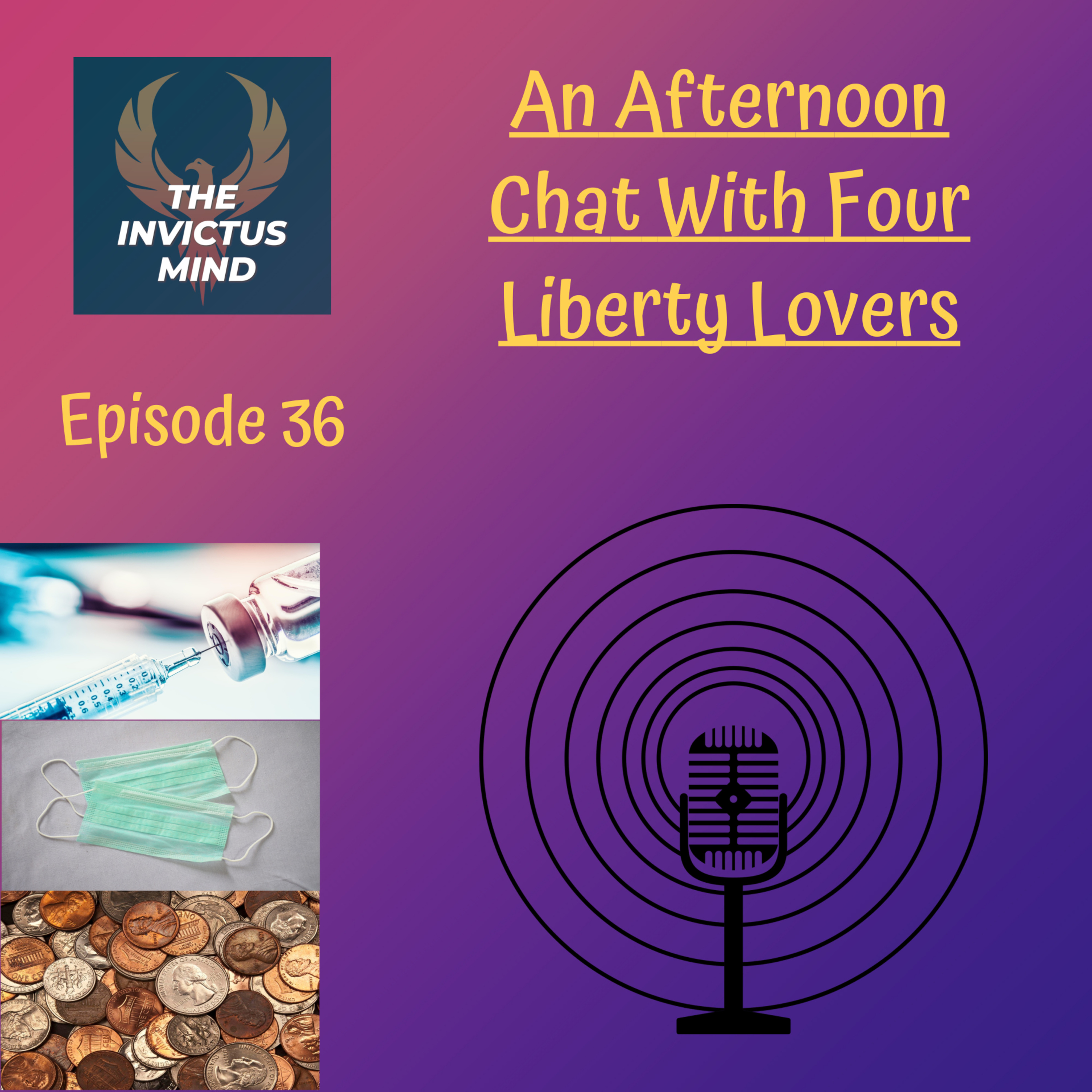 Episode 36 - An Afternoon Chat with 4 Liberty Lovers!