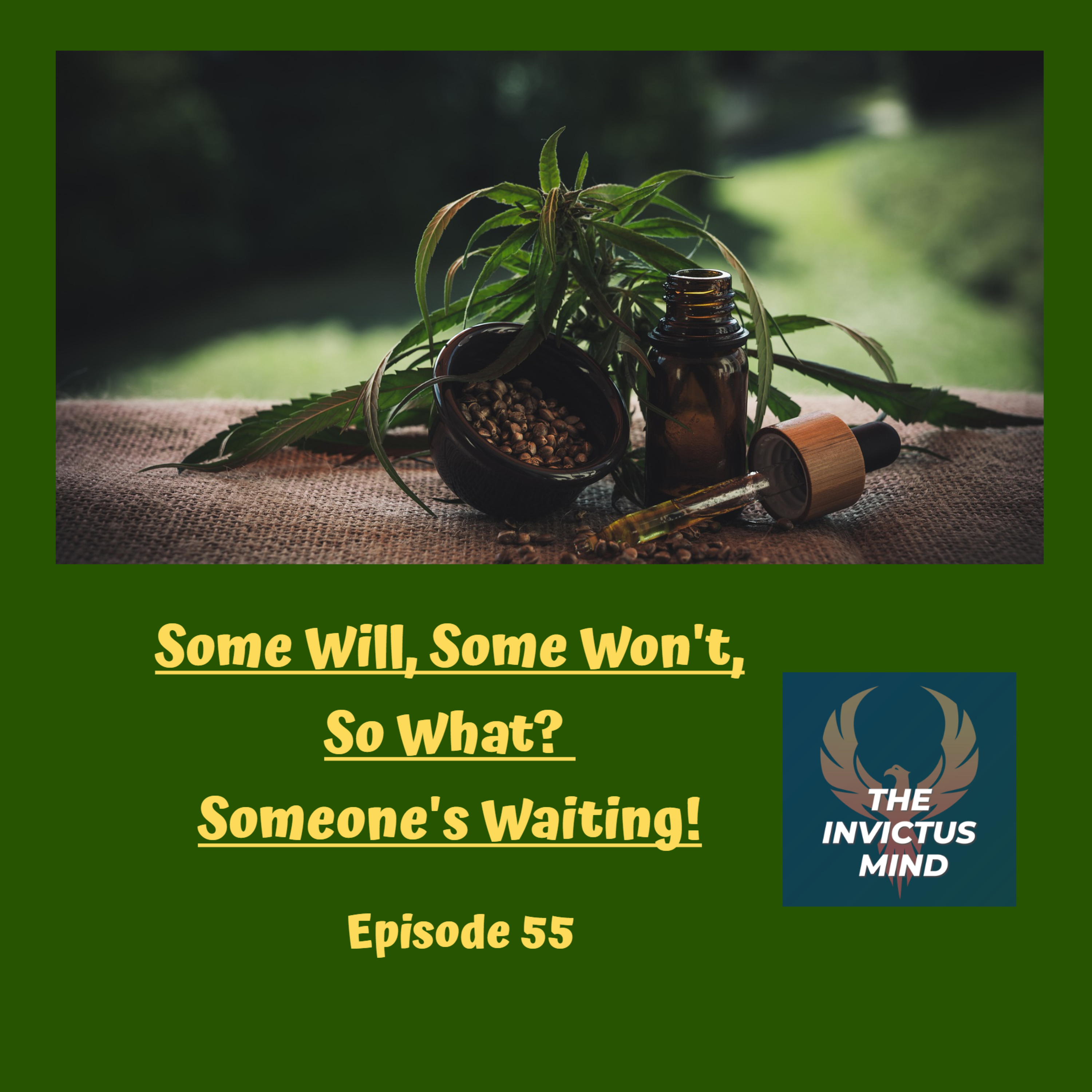 Episode 55- Some Will, Some Won’t, So What? Someone’s Waiting!