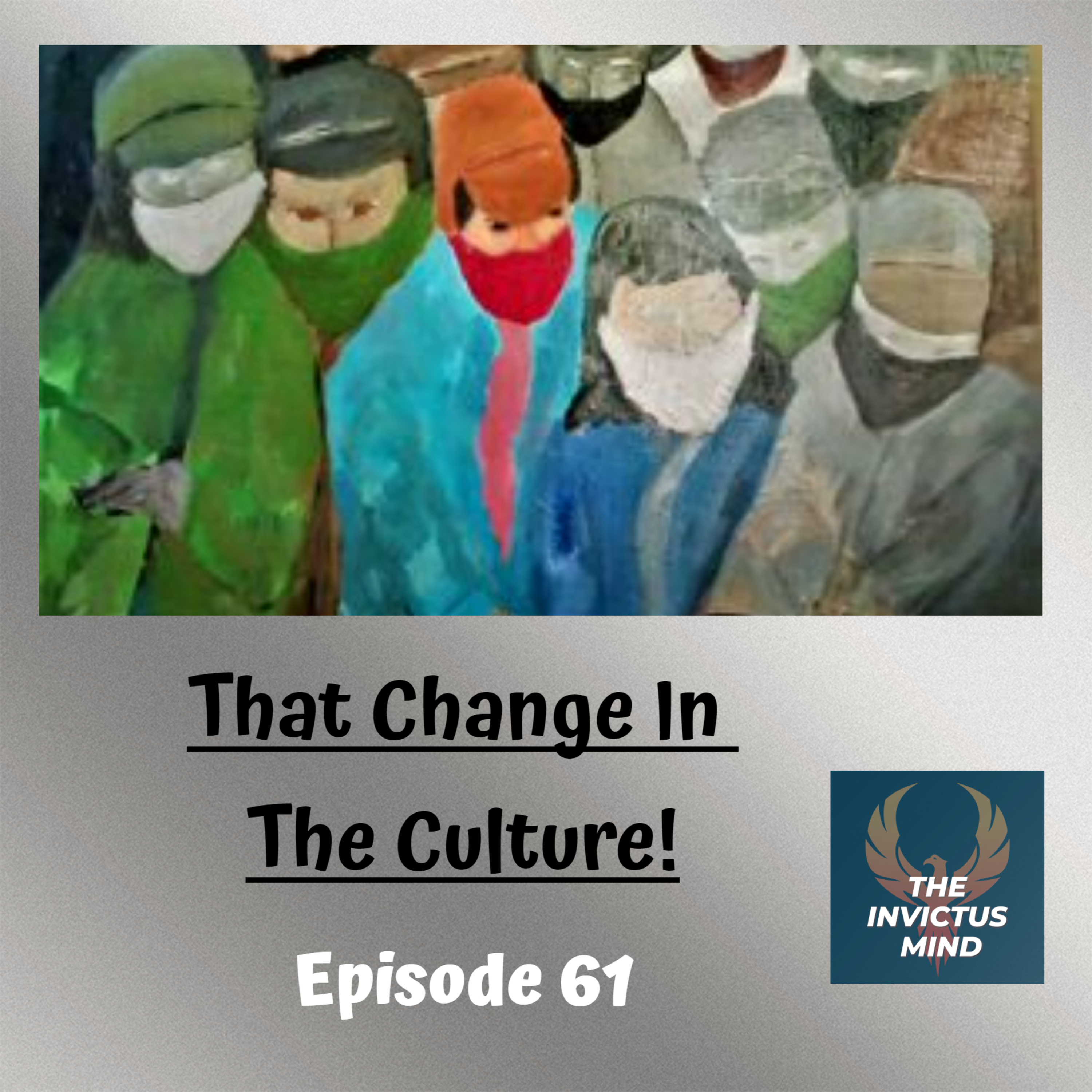 Episode 61- That Change In The Culture!