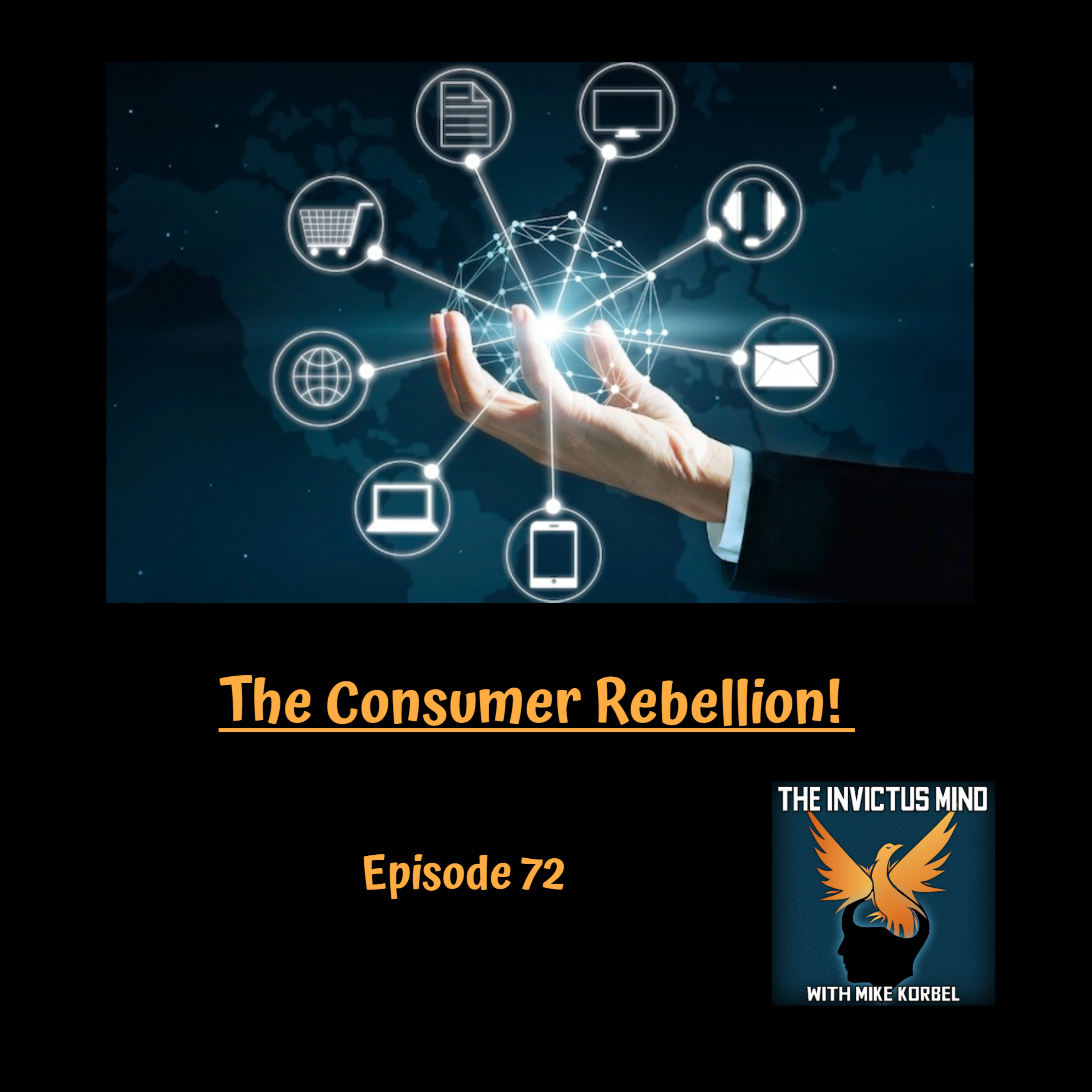 Episode 72- The Consumer Rebellion!