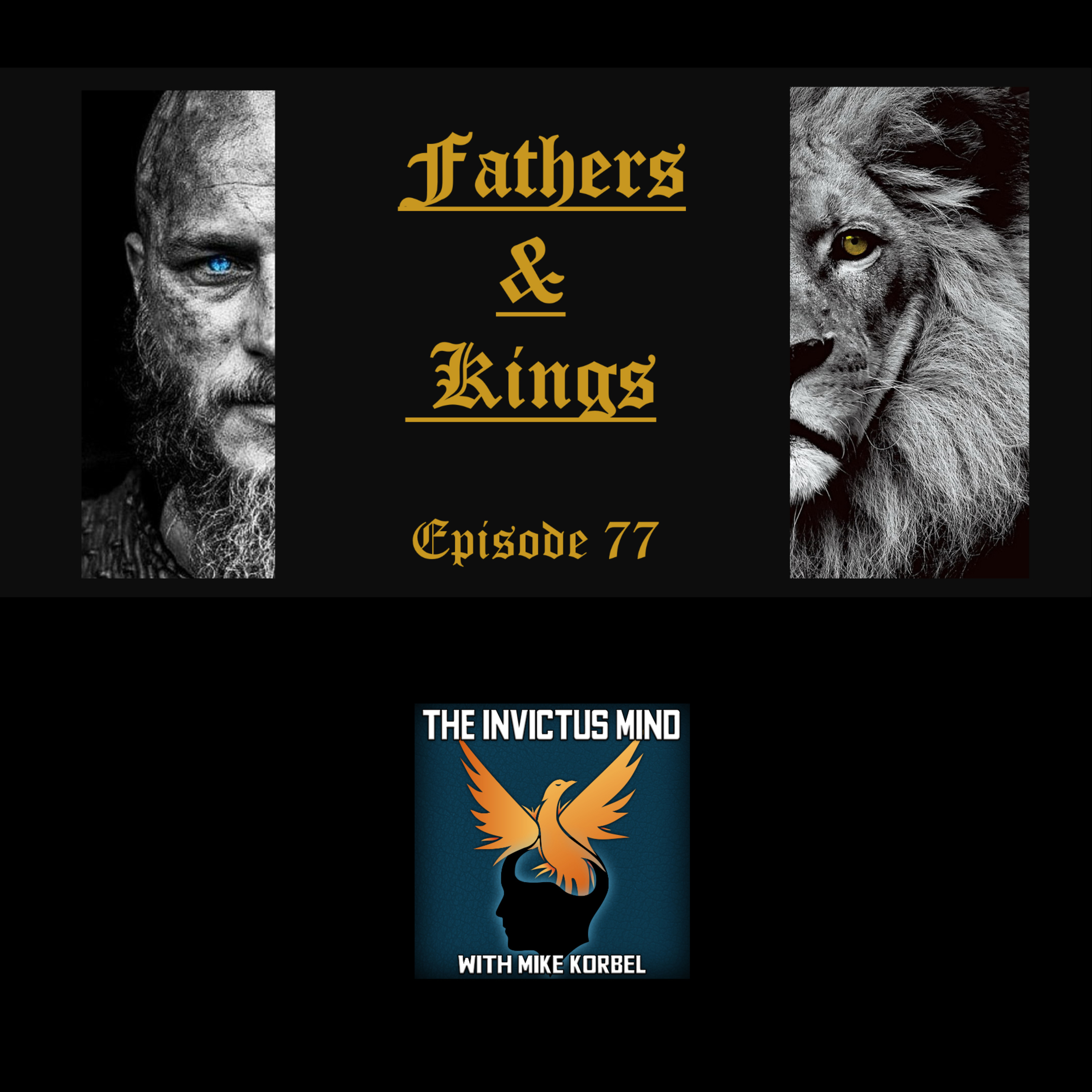 Episode 77 - Fathers And Kings!