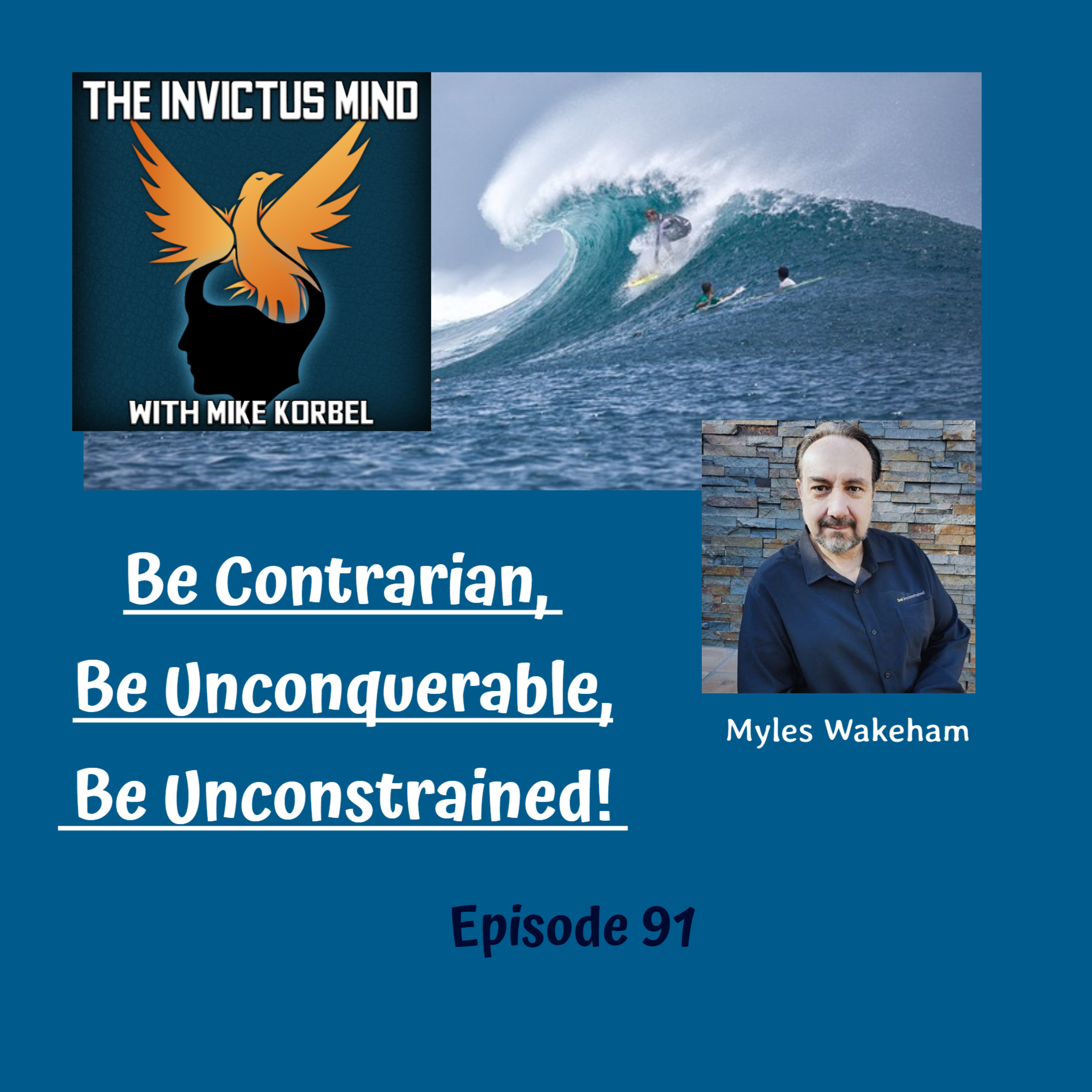 Episode 91- Be Contrarian, Be Unconquerable, Be Unconstrained!