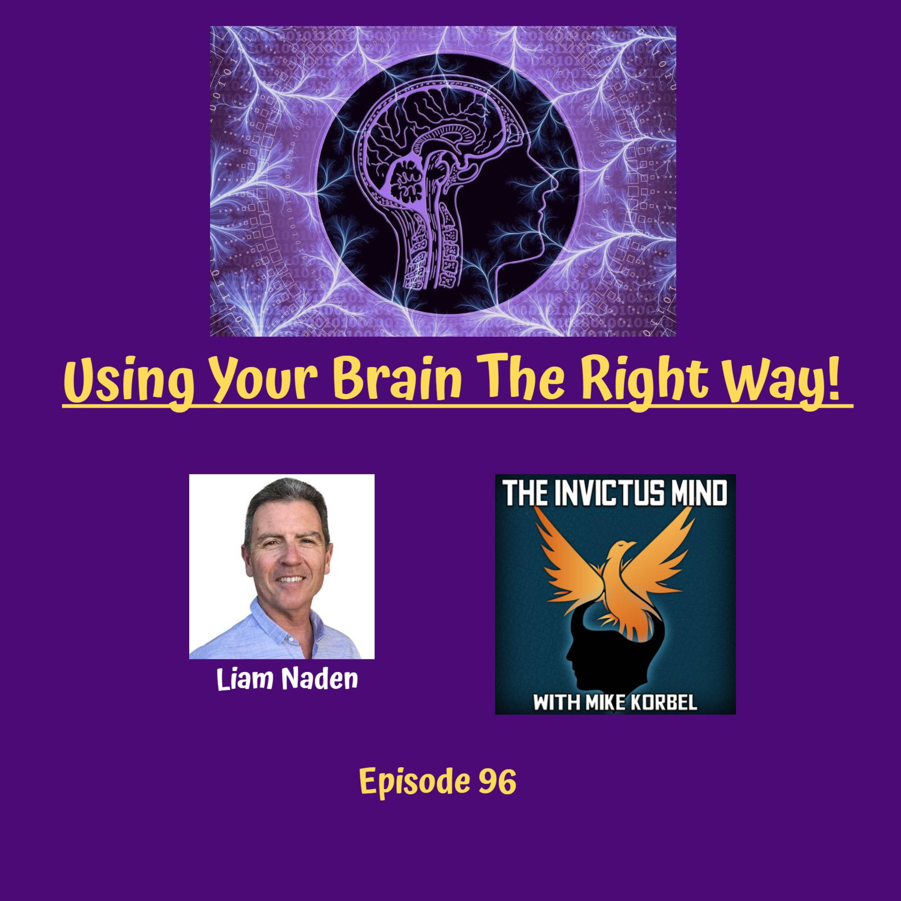 Episode 96- Using Your Brain the Right Way!